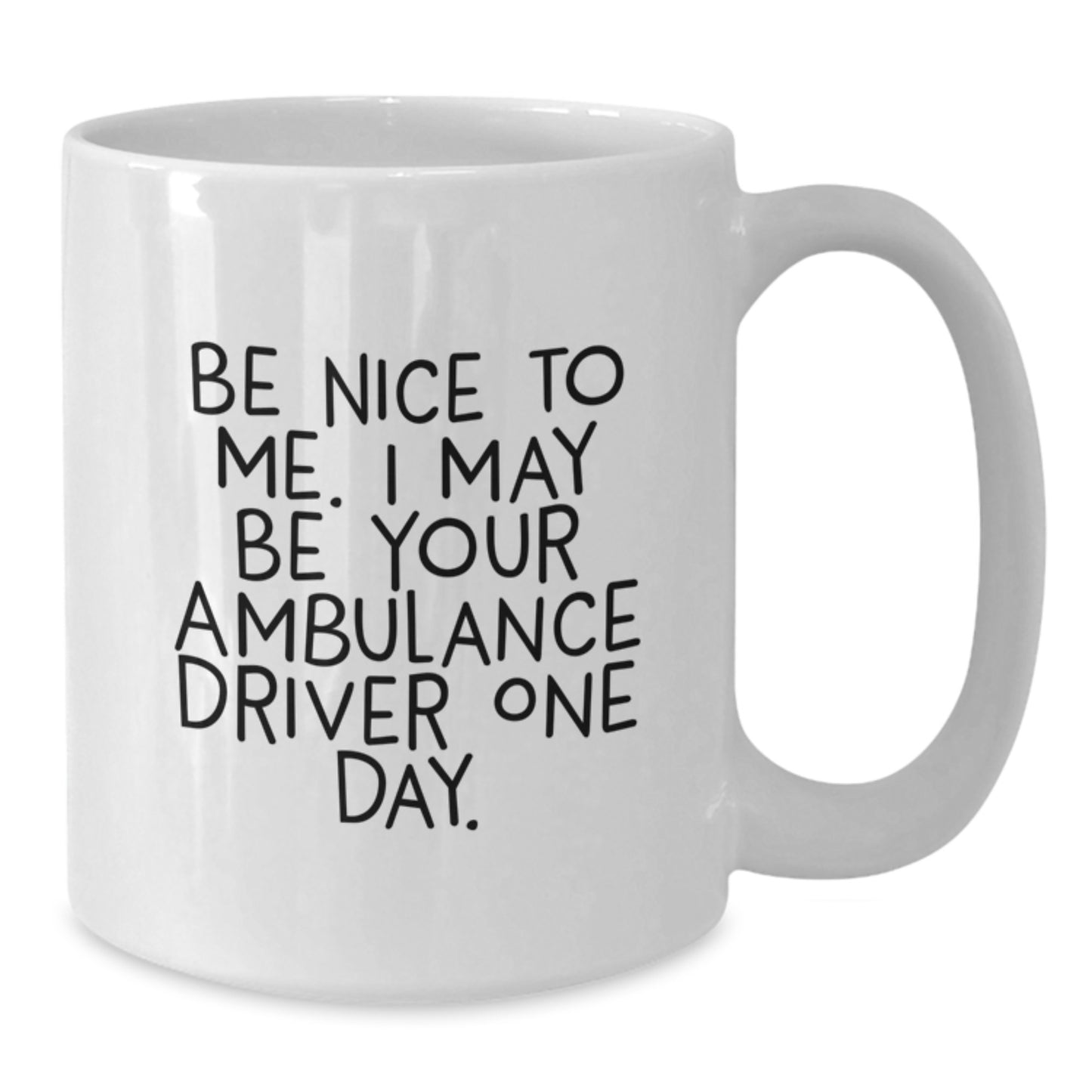 Funny Ambulance Driver Gifts for Ambulance Driver - White Coffee Mug, Gifts from Men to Ambulance Driver, Ambulance Driver Quotes, Unique Christmas Unique Gifts - Additional