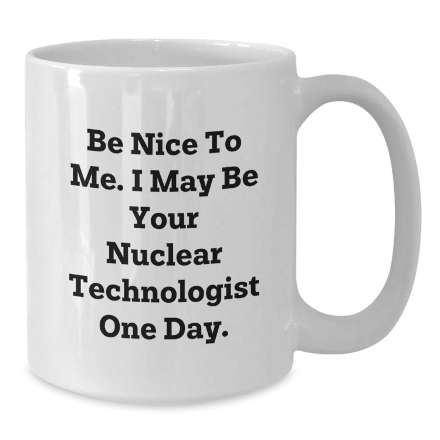 Funny Nuclear Technologist Gifts from Family, Unique White Coffee Mug for Men, Christmas Unique Presents for Him - Additional