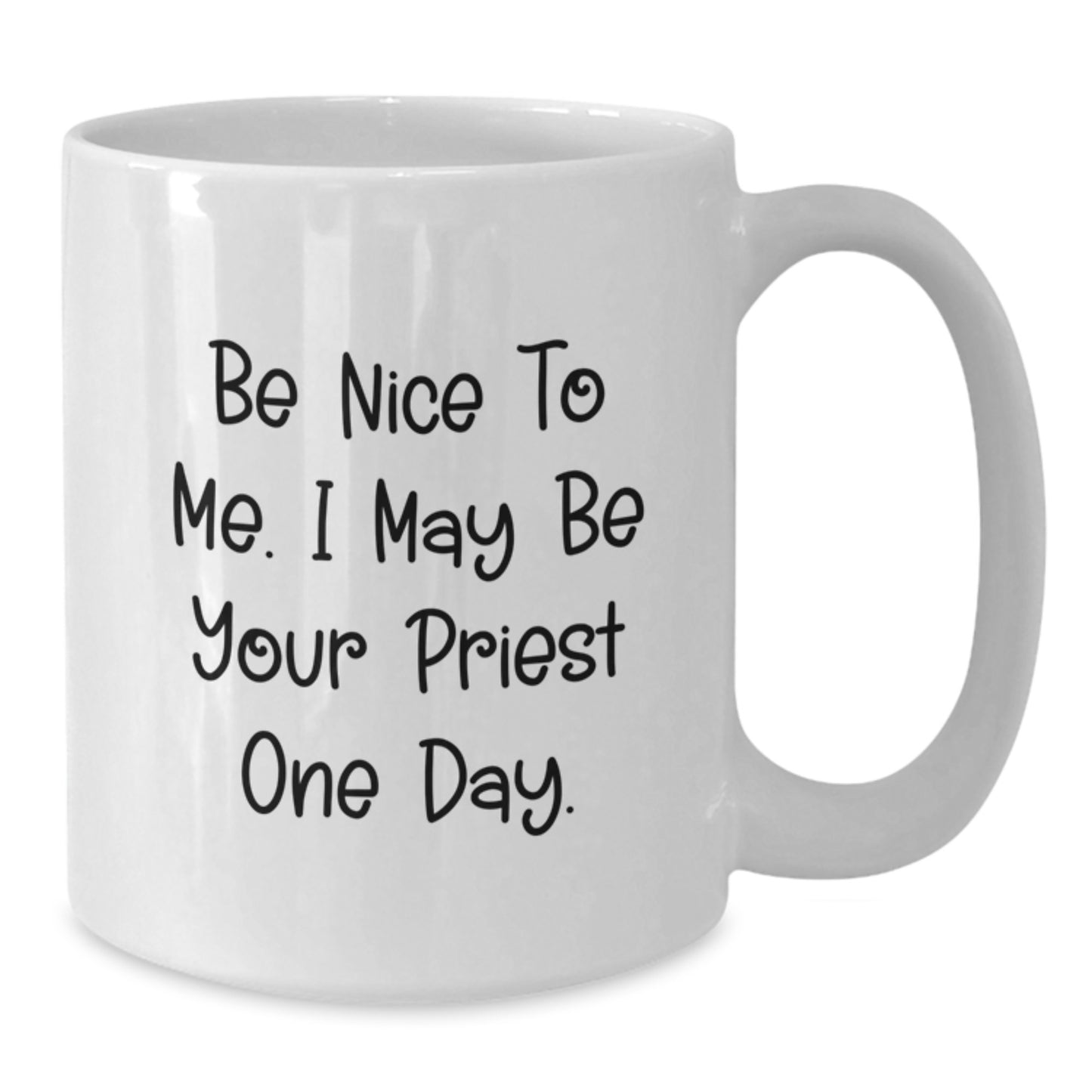 Funny Priest Gifts for Men, White Coffee Mug with Be Nice To Me Quote, Perfect Unique Christmas Memorable Presents - Additional