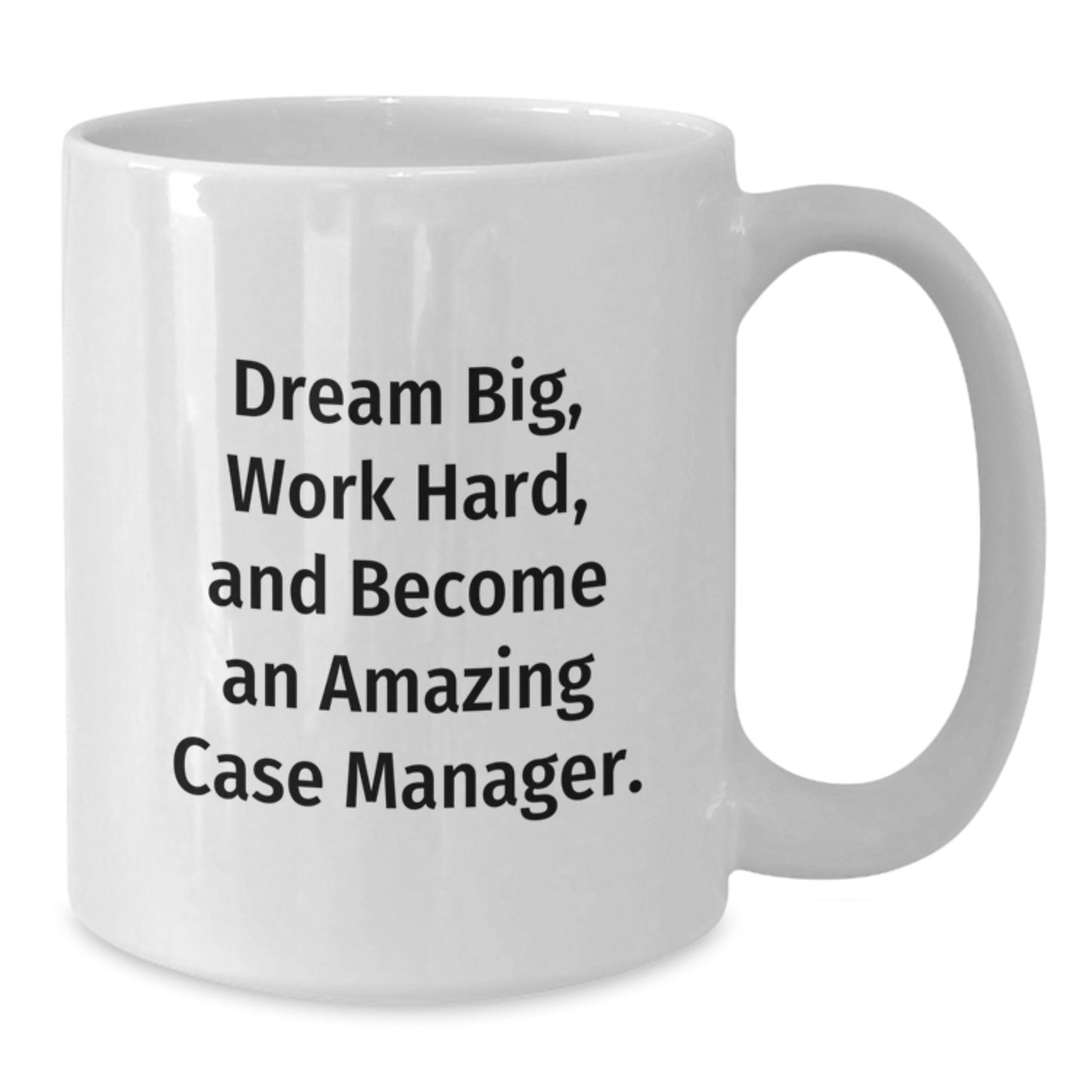 Funny Case Manager Gifts, 'Dream Big, Work Hard, And Become An Amazing Case Manager.' White Coffee Mug, Birthday Unique Gifts from Friends to Family - Additional