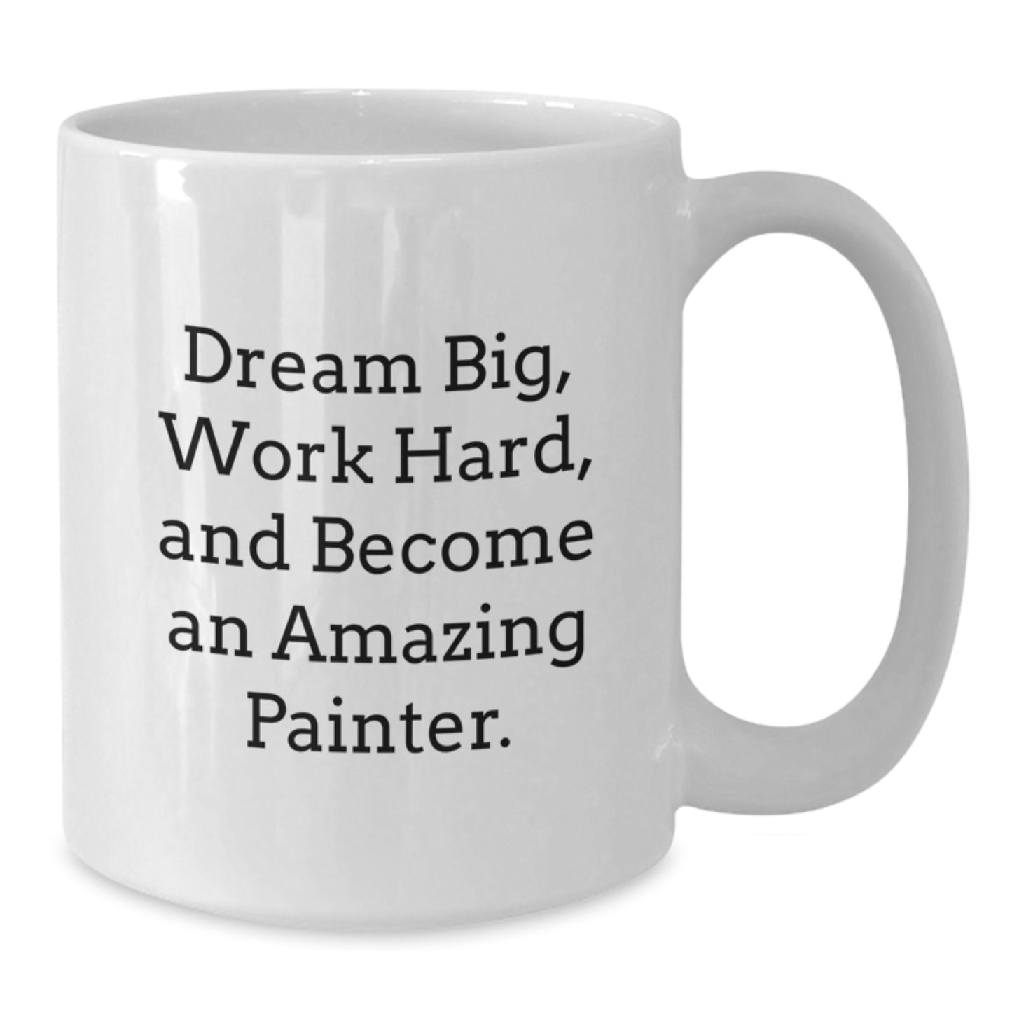 Funny Painter White Coffee Mug Gifts For Painter Men Women Friends Coworkers Family - Dream Big Work Hard - Unique Christmas Unique Gifts from Men Women Friends Coworkers Family - Additional