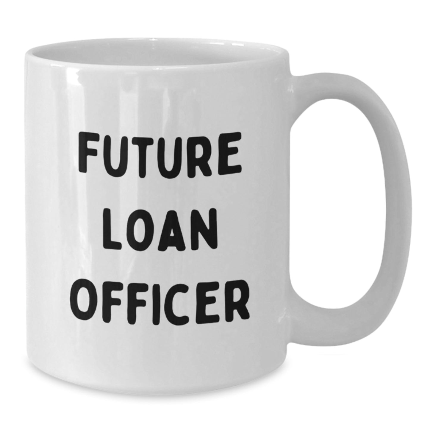 Funny Quotes for Future Loan Officers, Loan Officer Gifts, Christmas Unique Gifts, Gifts from Family for Loan Officers, White Coffee Mug - Additional