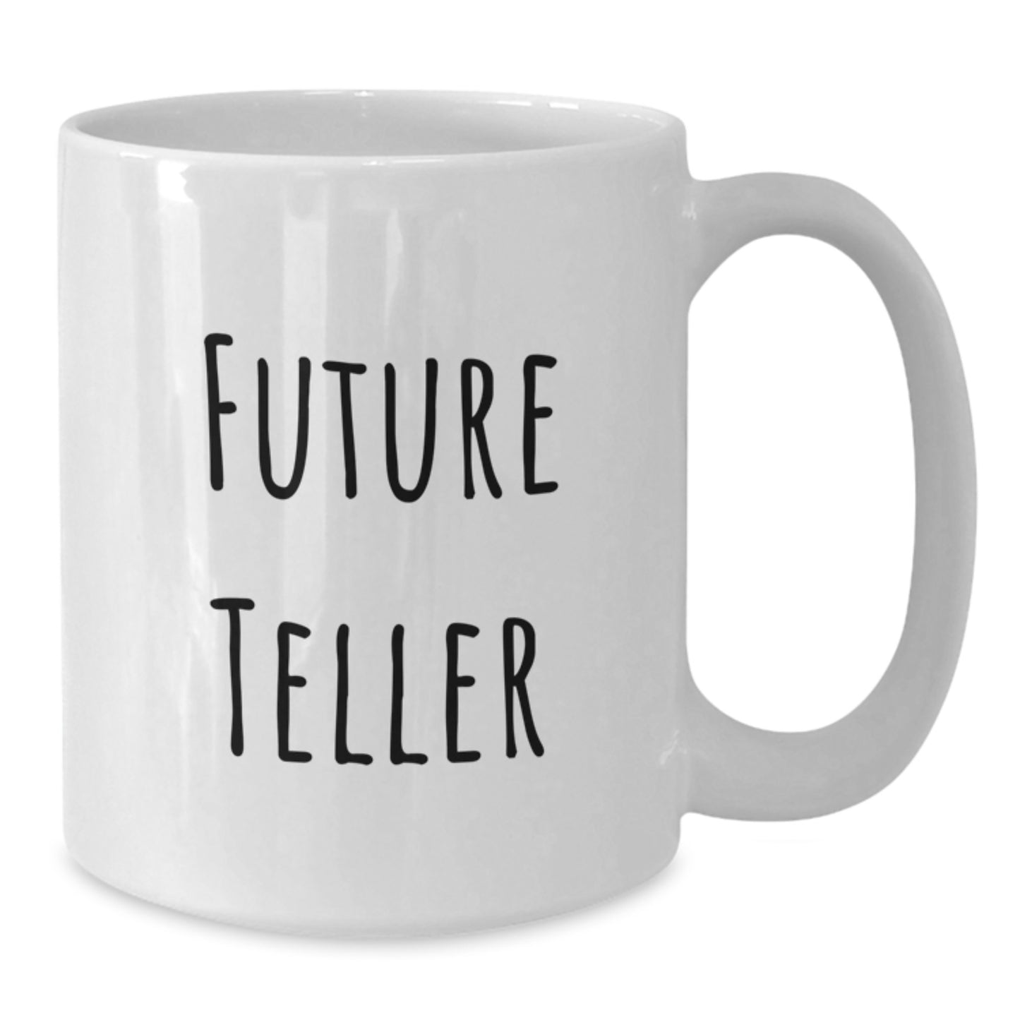 Funny Gifts from Friends for Teller Christmas Unique White Coffee Mug with Future Teller Quote - Additional