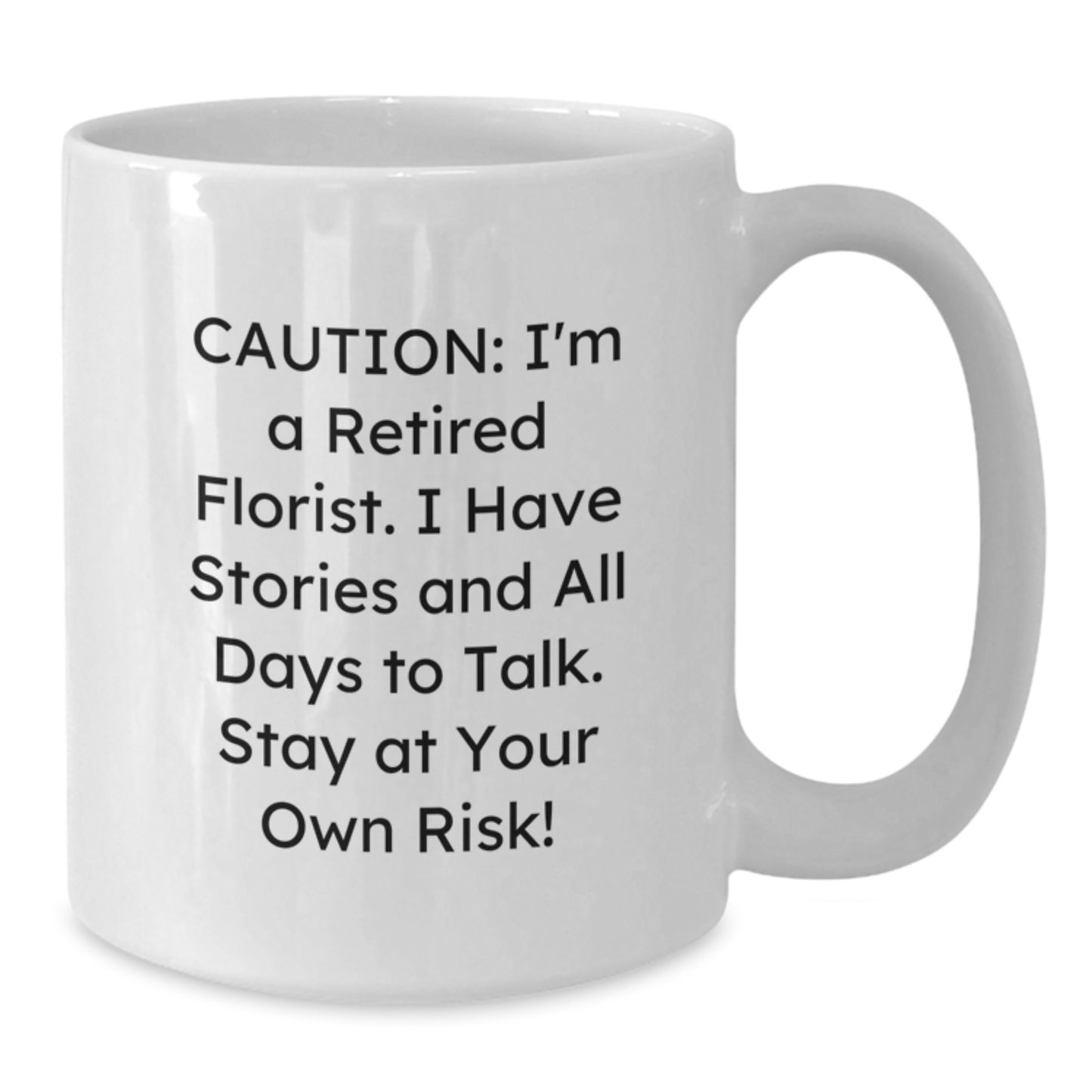 Funny Florist Gifts from Men for Women Friends Coworkers Family - White Coffee Mug, Caution: I'm A Retired Florist. - Additional