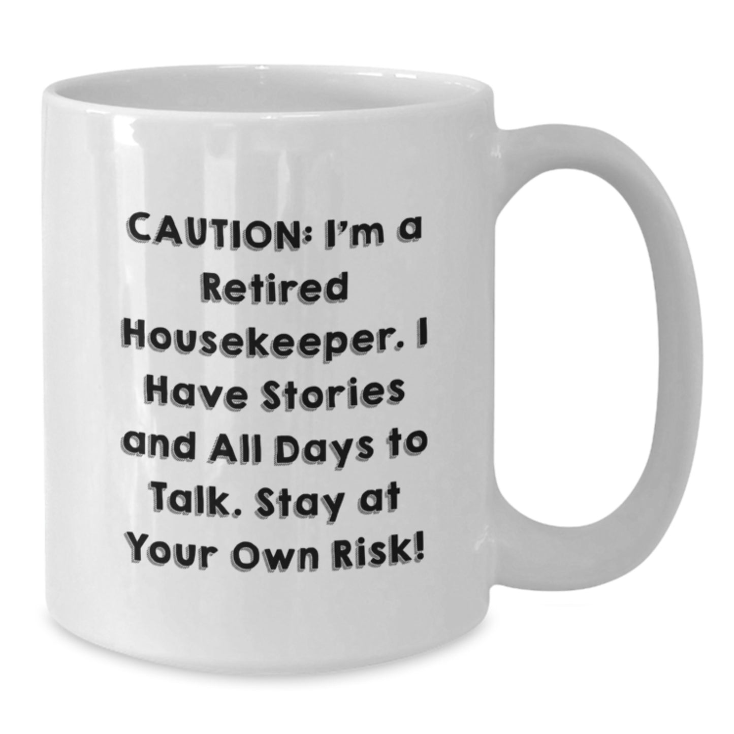 Funny Housekeeper Gifts from Friends for Housekeeper, White Coffee Mug, Christmas Unique Mugs with 'I'm A Retired Housekeeper. I Have Stories And All Days To Talk. Stay At Your Own Risk!' - Additional