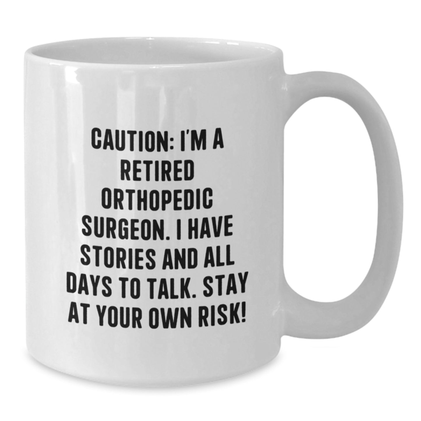 Funny Orthopedic Surgeon Humor Gift for Orthopedic Surgeon Men - Gifts from Family - White Coffee Mug - Additional