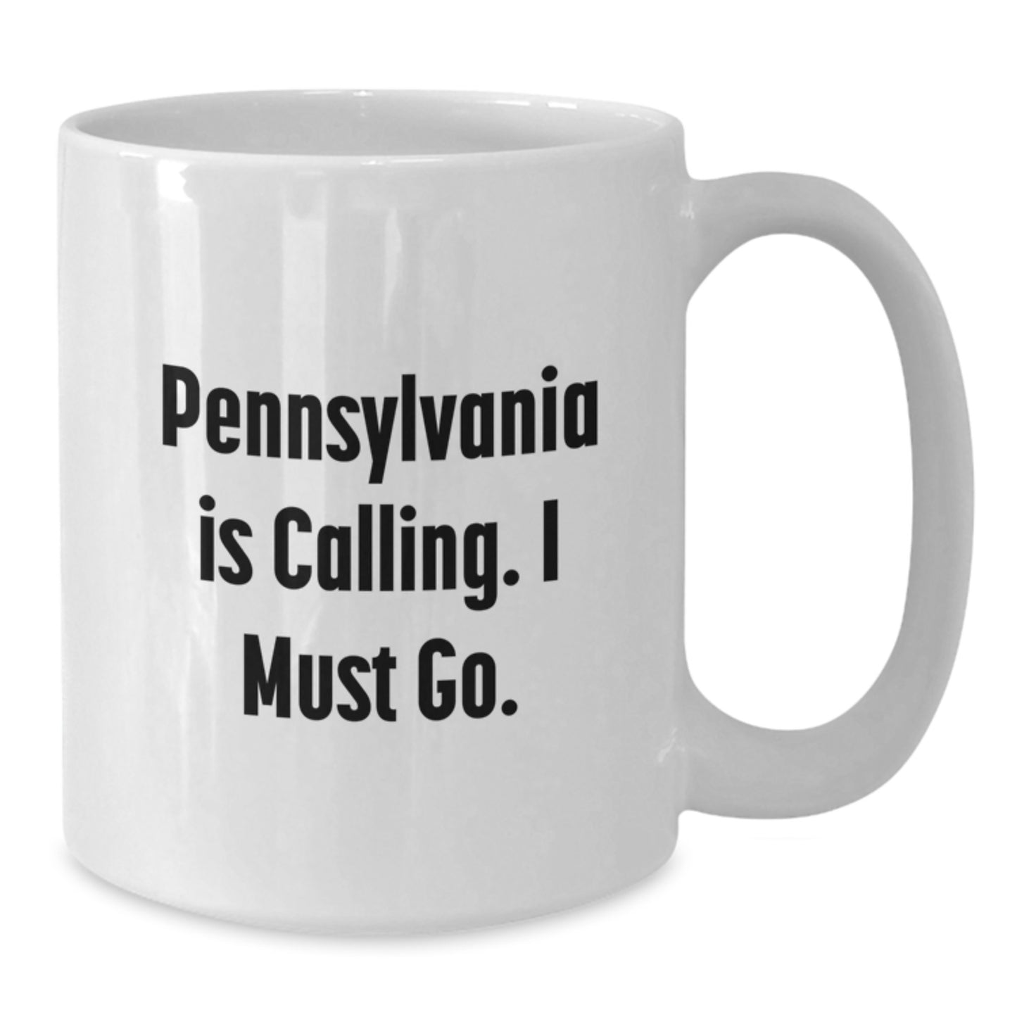 A Funny White Coffee Mug - Gifts from Friends to Pennsylvania Lovers for Christmas, Inspirational Quote, White Ceramic 11 or 15 oz - Additional