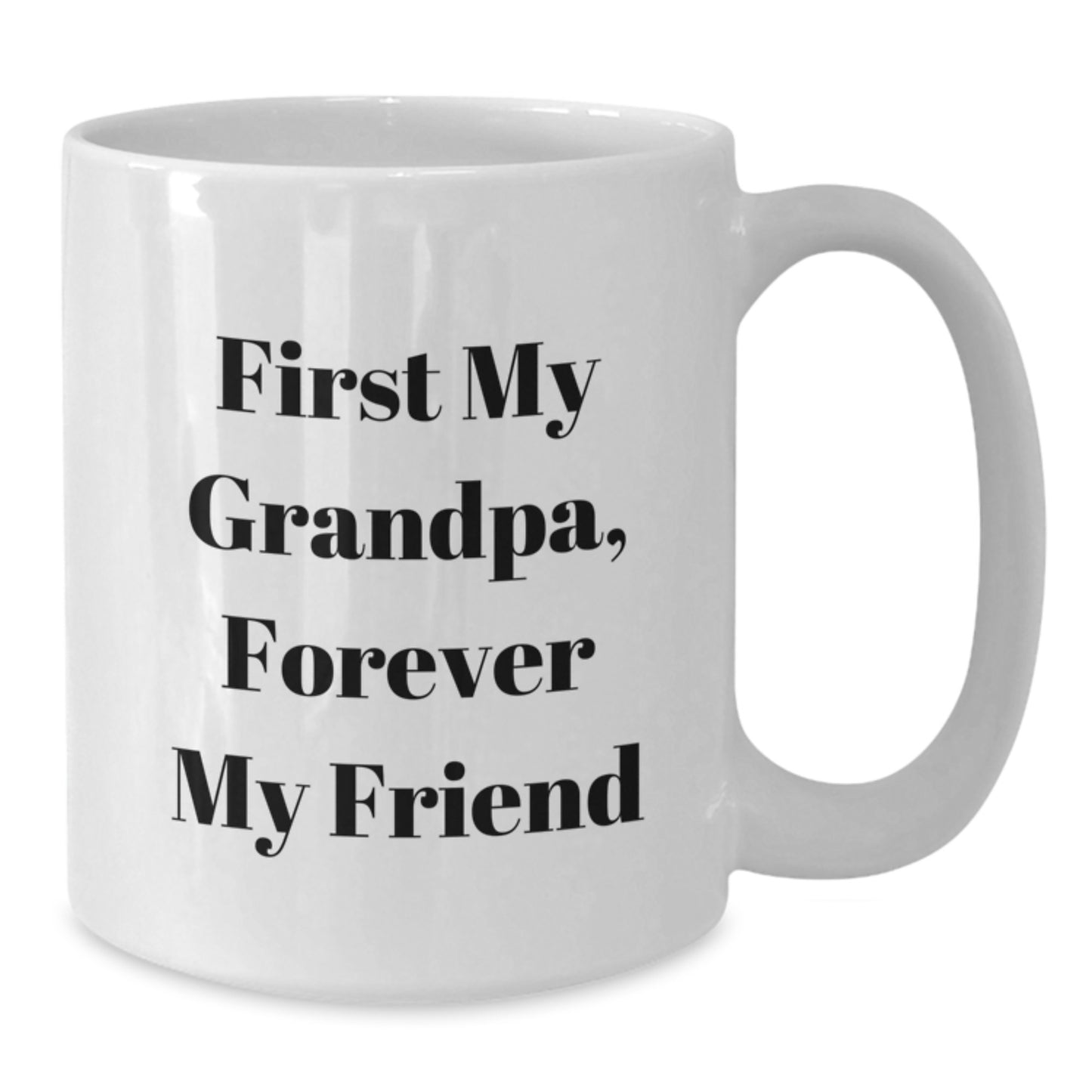 Grandpa Gifts Funny White Coffee Mugs, White Coffee Mug for Dad, First My Grandpa, Forever My Friend, Unique Christmas Unique Gifts - Additional