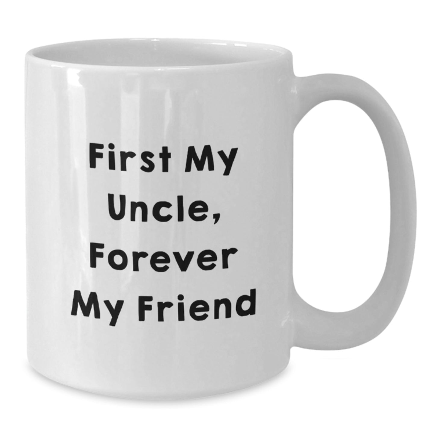 Funny Uncle White Coffee Mug, 'First My Uncle, Forever My Friend', Birthday Unique Gifts from Family to Uncle - Additional