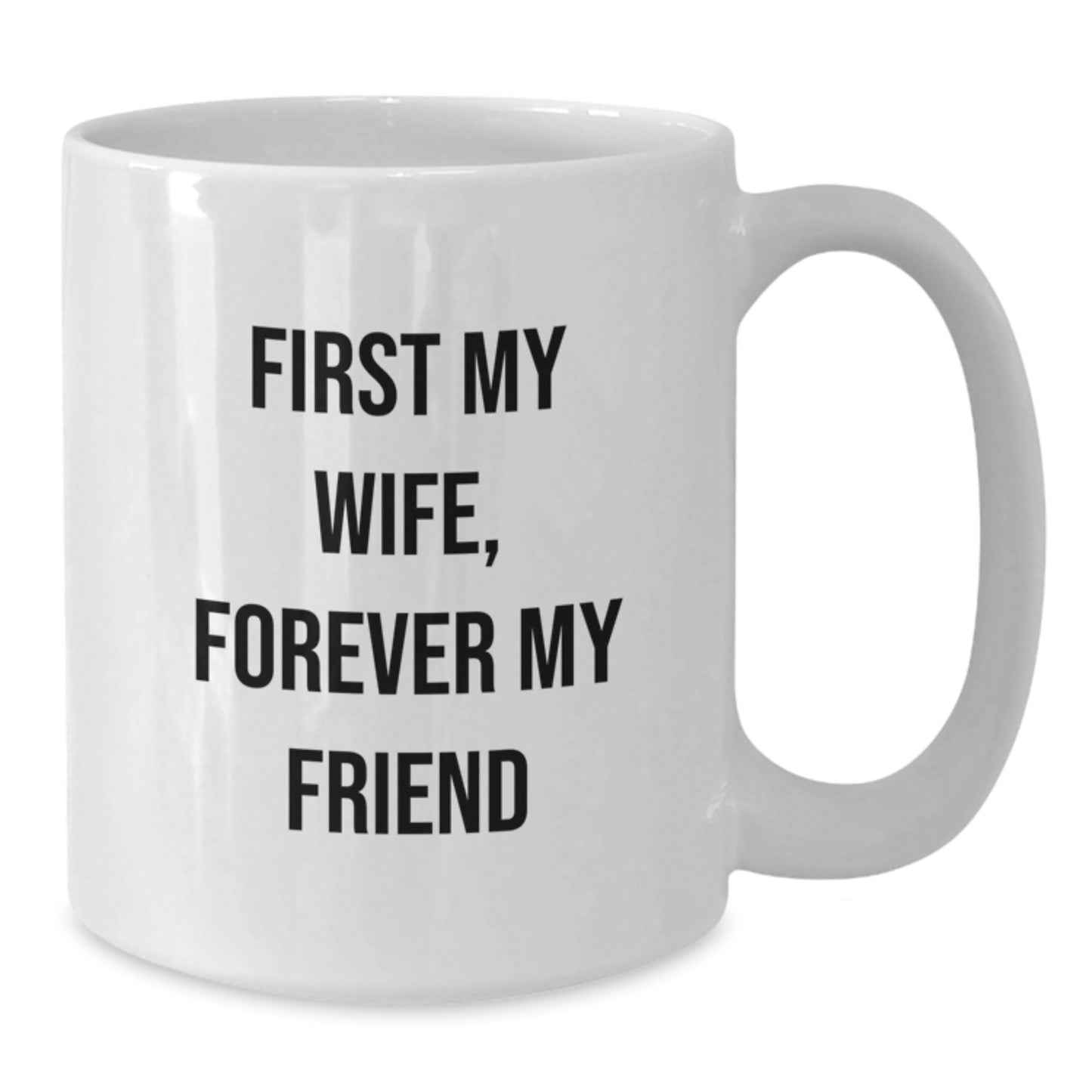 Gifts for My Wife, Funny 'First My Wife, Forever My Friend' White Coffee Mug, Unique Christmas Unique Gifts from Husband - Additional