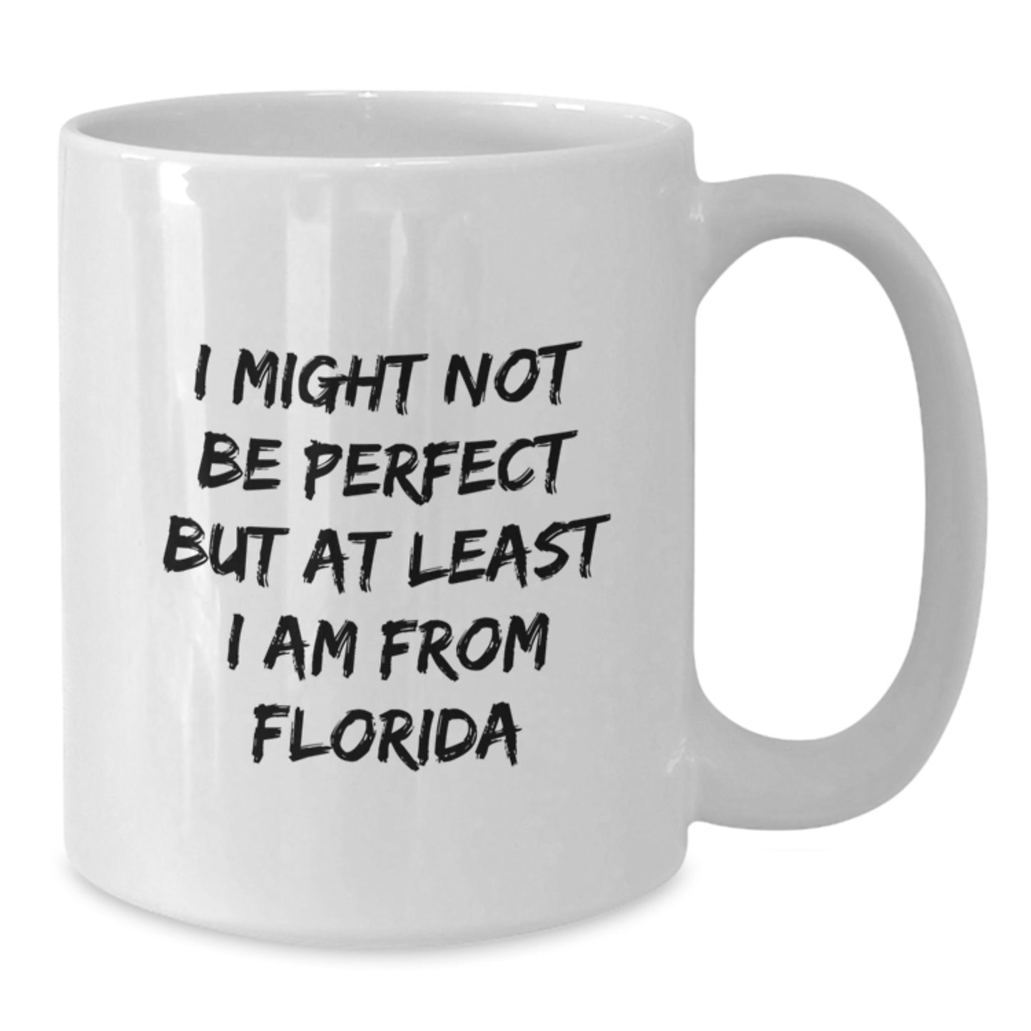 Florida White Coffee Mug I Might Not Be Perfect But At Least I Am From Florida Gifts for Florida Lovers - Additional