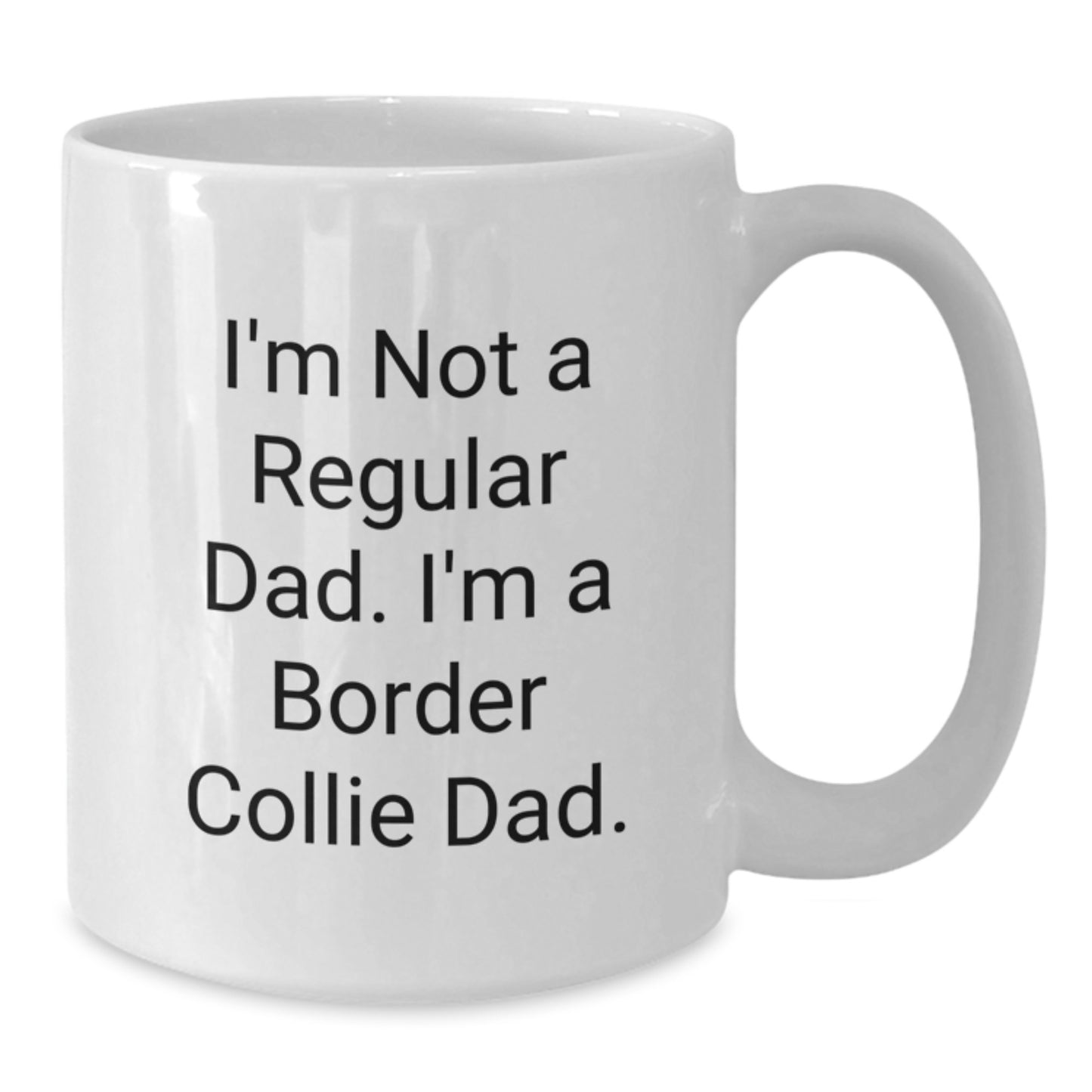 Funny Border Collie Dog Dad Gifts from Men for Border Collie Dog Lovers - I'm Not A Regular Dad. I'm A Border Collie Dad. White Coffee Mug - Additional