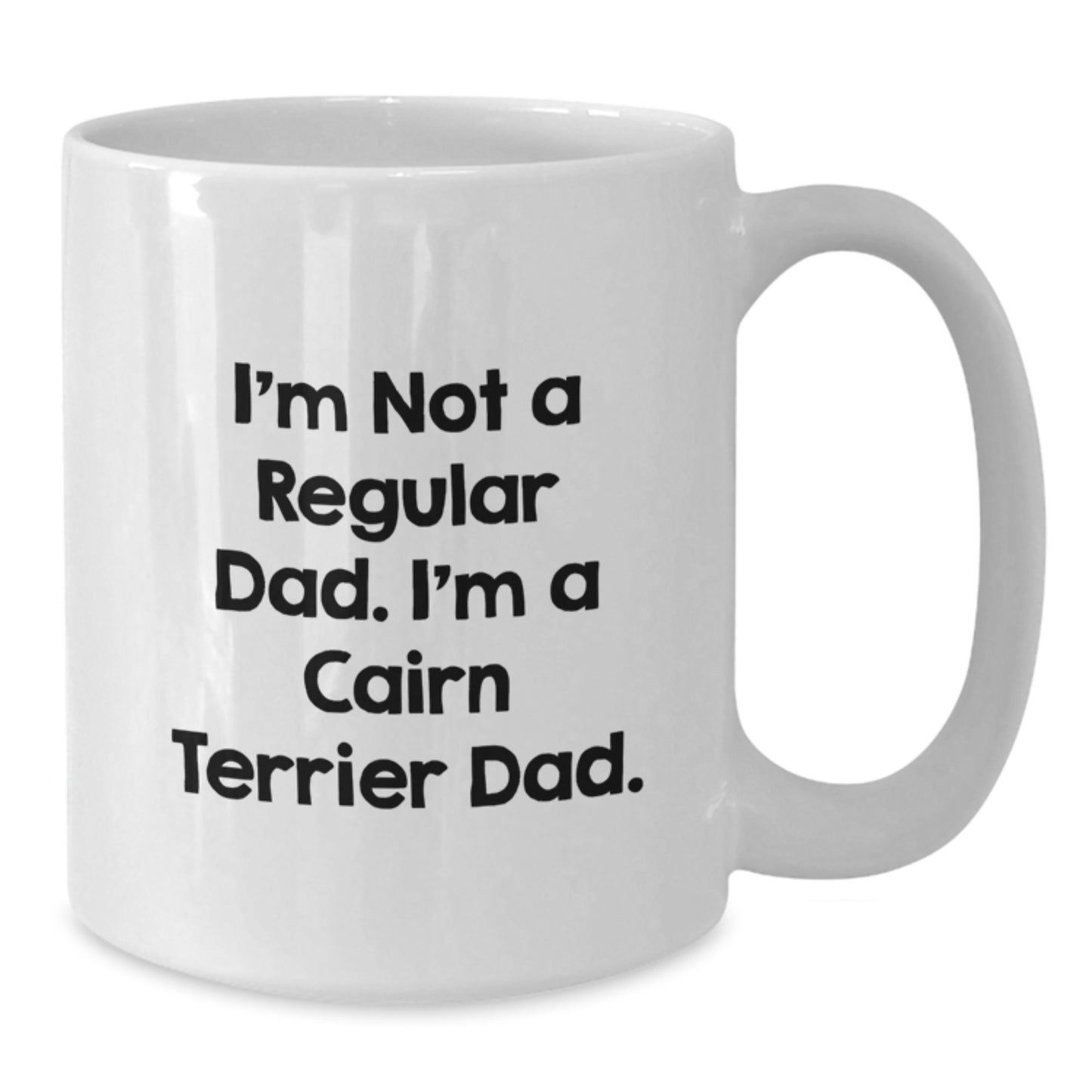 Funny Cairn Terrier Dog Parent Gifts from Dad - I'm Not A Regular Dad. I'm A Cairn Terrier Dad. White Coffee Mug for Christmas Unique Father's Day Present - Additional