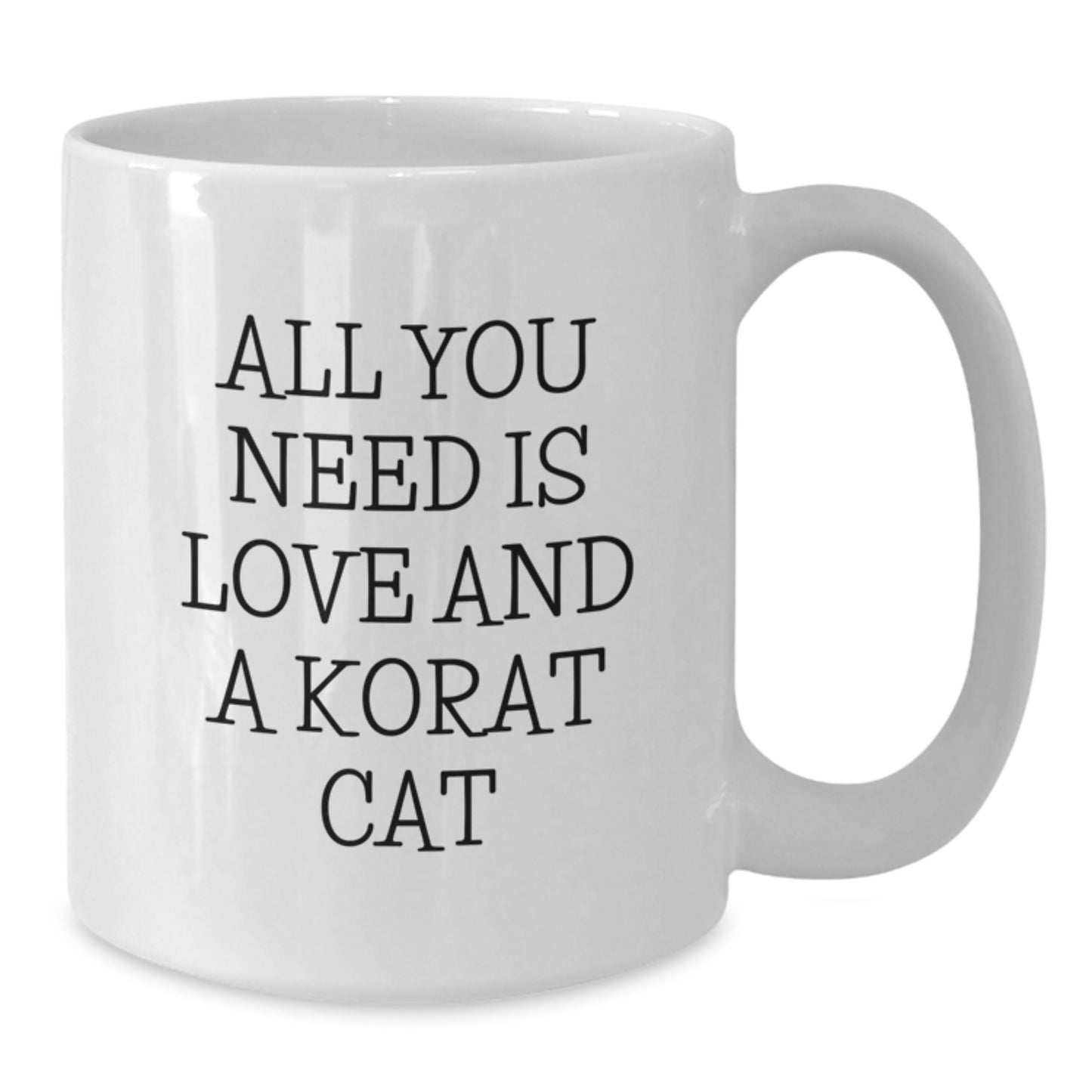 Korat Cat Lovers Gifts for Friends and Family - 'All You Need Is Love And A Korat Cat' Quote on White Coffee Mug for Birthday, Gifts from Men to Women, Korat Cat Enthusiasts - Additional