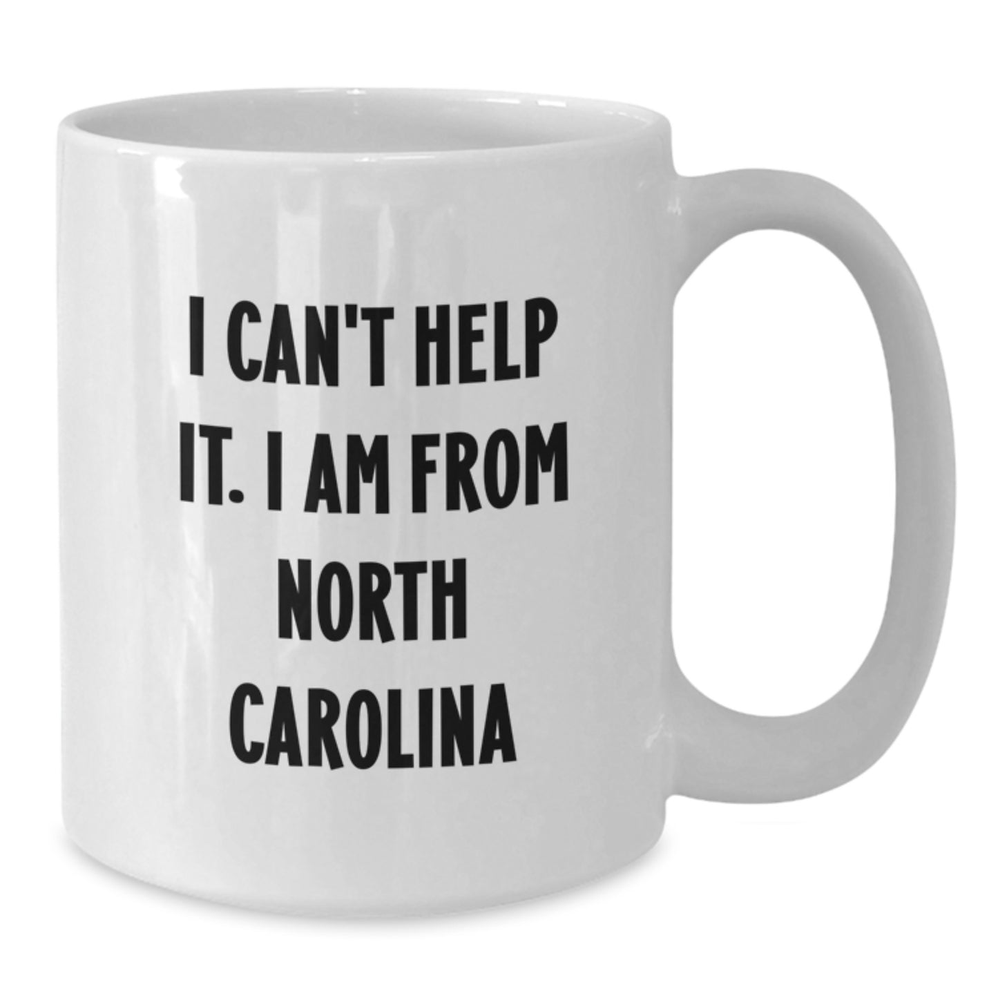 Funny North Carolina Gifts from Friends to Family - 'I Can't Help It. I Am From North Carolina' White Coffee Mug, Birthday Unique Presents - Additional