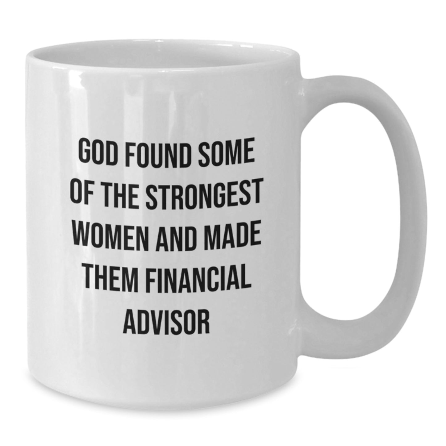 Funny Financial Advisor Gifts for Women, White Coffee Mug, Inspirational Quote, 'God Found Some Of The Strongest Women And Made Them Financial Advisor', Christmas Unique Gifts from Family to Friends - Additional