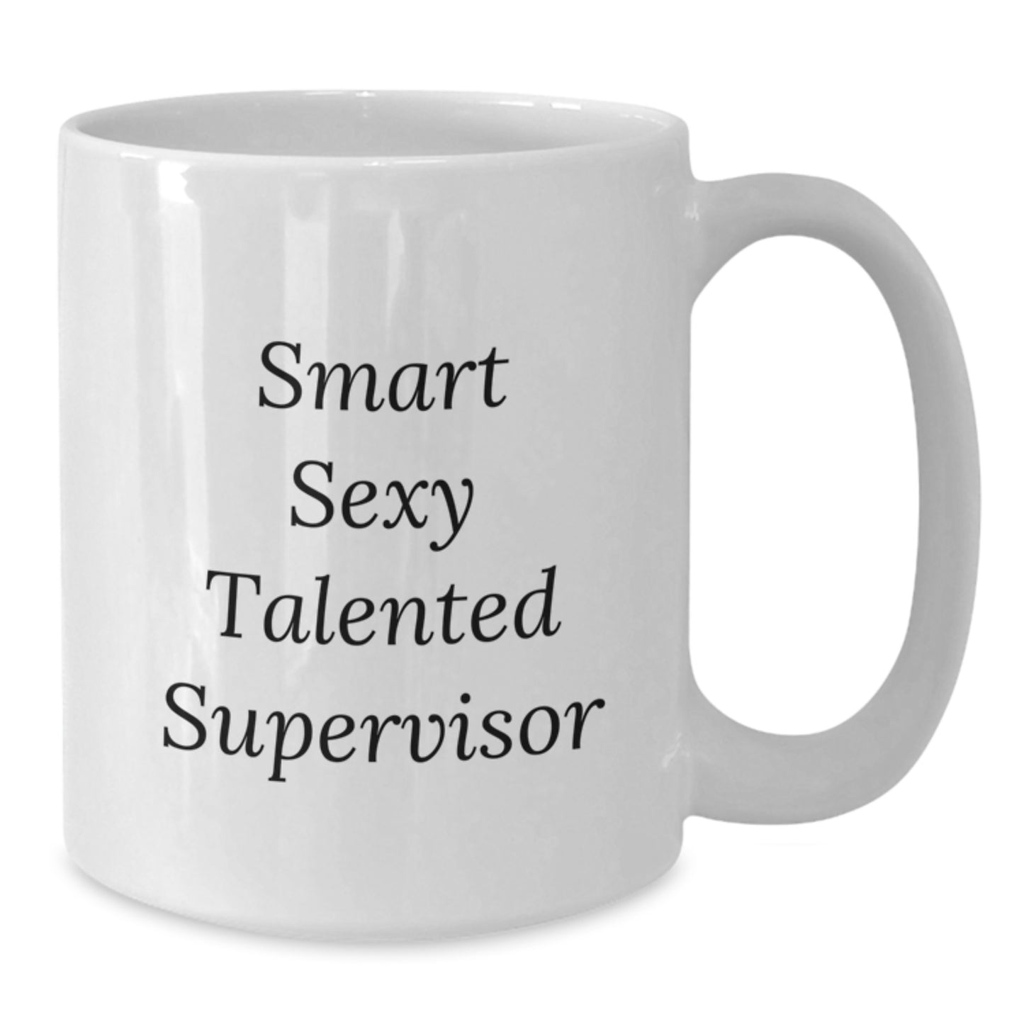 Funny Supervisor White Coffee Mug, Smart Sexy Talented Supervisor Quote, Gifts from Friends, Gifts for Supervisor, Birthday Unique Gifts - Additional