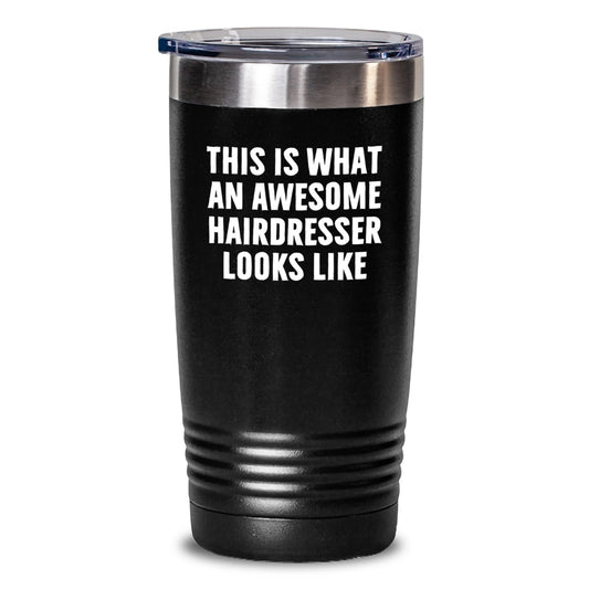 Funny Hairdresser Gifts for Graduation, Tumbler with Quote 'This Is What An Awesome Hairdresser Looks Like' from Friends, Family, or Coworkers, 20oz or 30oz Capacity - Main