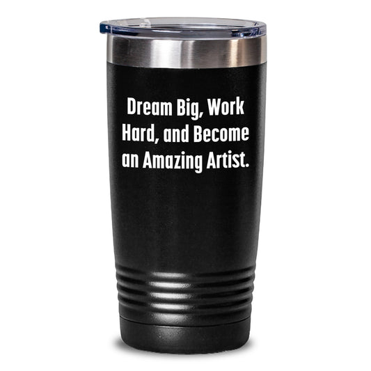 Artist Gifts from Friends - Dream Big Work Hard Tumbler, Inspirational Quote for Birthday, 20oz or 30oz Stainless Steel Vacuum Insulated Tumbler - Main