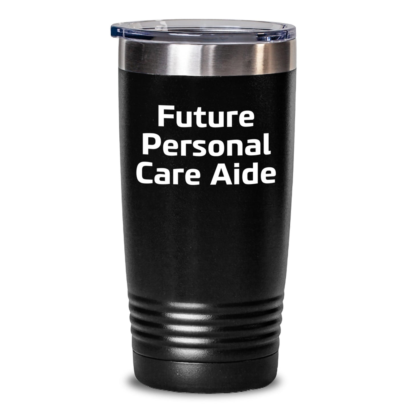 Funny Future Personal Care Aide Gifts, Inspirational Tumbler for Graduation, Personal Care Aide, Gifts from Family, Friends, Coworkers, or Men/Women, Keeps Drinks Hot or Cold, 20oz or 30oz Capacity - Main