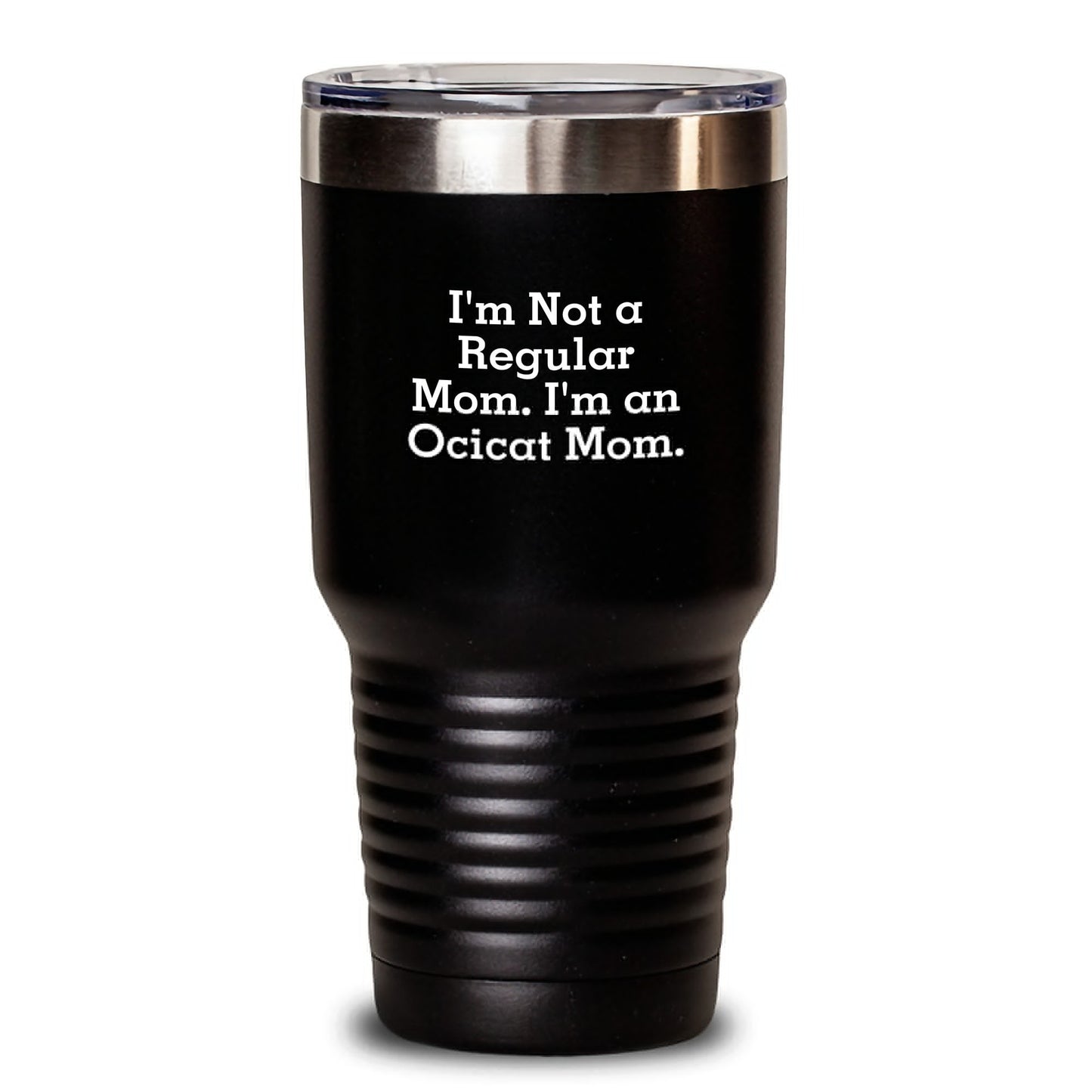 Ocicat Mom Gifts, Funny Tumbler for Birthday, 'I'm Not A Regular Mom. I'm An Ocicat Mom.' Funny Mom Gifts from Mom to Ocicat Lover Friends and Family - Main