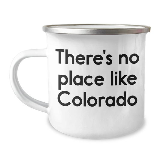 Colorado Camping Mug, 'There's No Place Like Colorado', Funny Graduation Gift for Colorado Friends, Family, or Coworkers, 12 oz Stainless Steel with Enamel Finish - Image 1