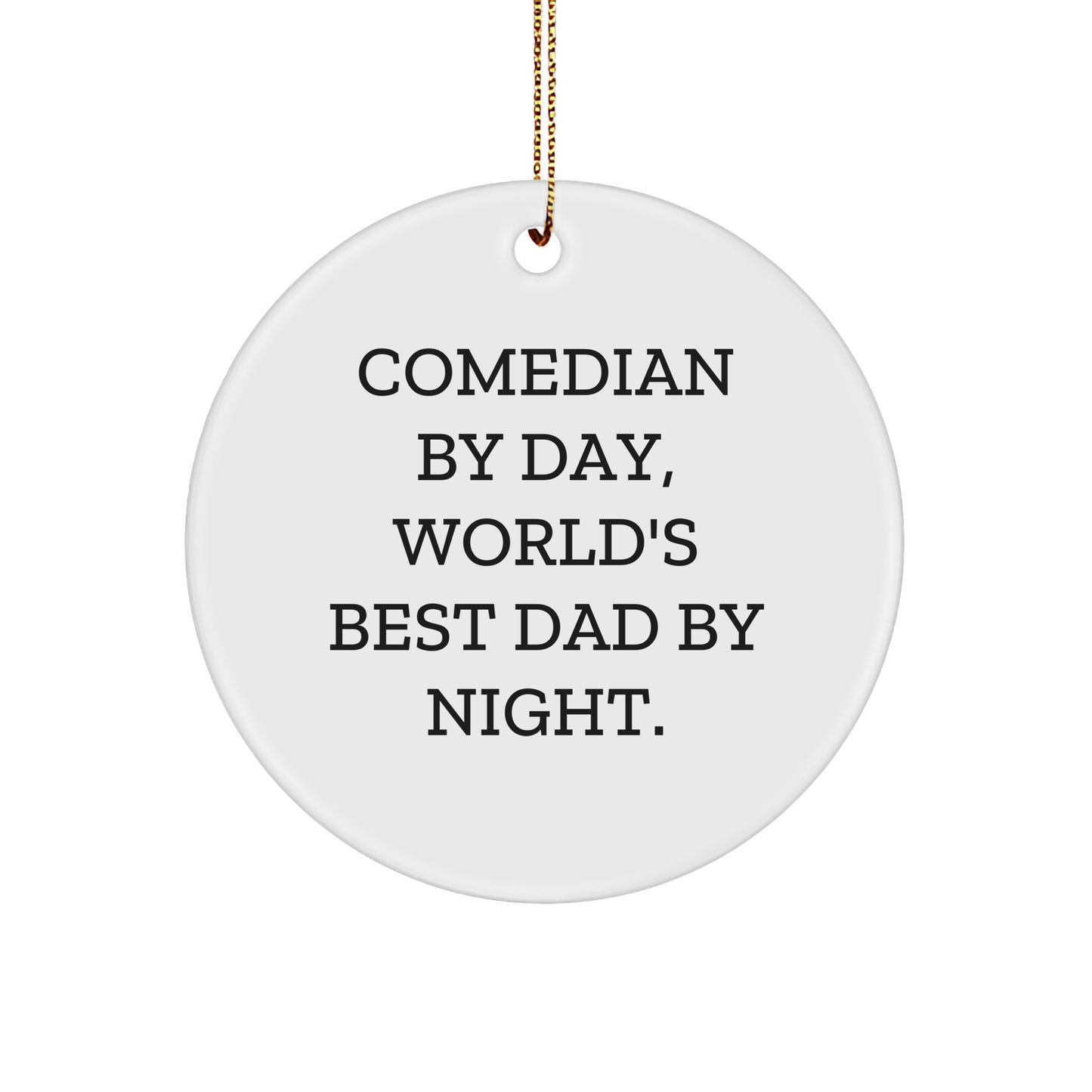 Comedian Gifts from Men for Christmas Unique Circle Ornament, Comedian By Day, World's Best Dad By Night., Funny and Cute Holiday Present - Image 1