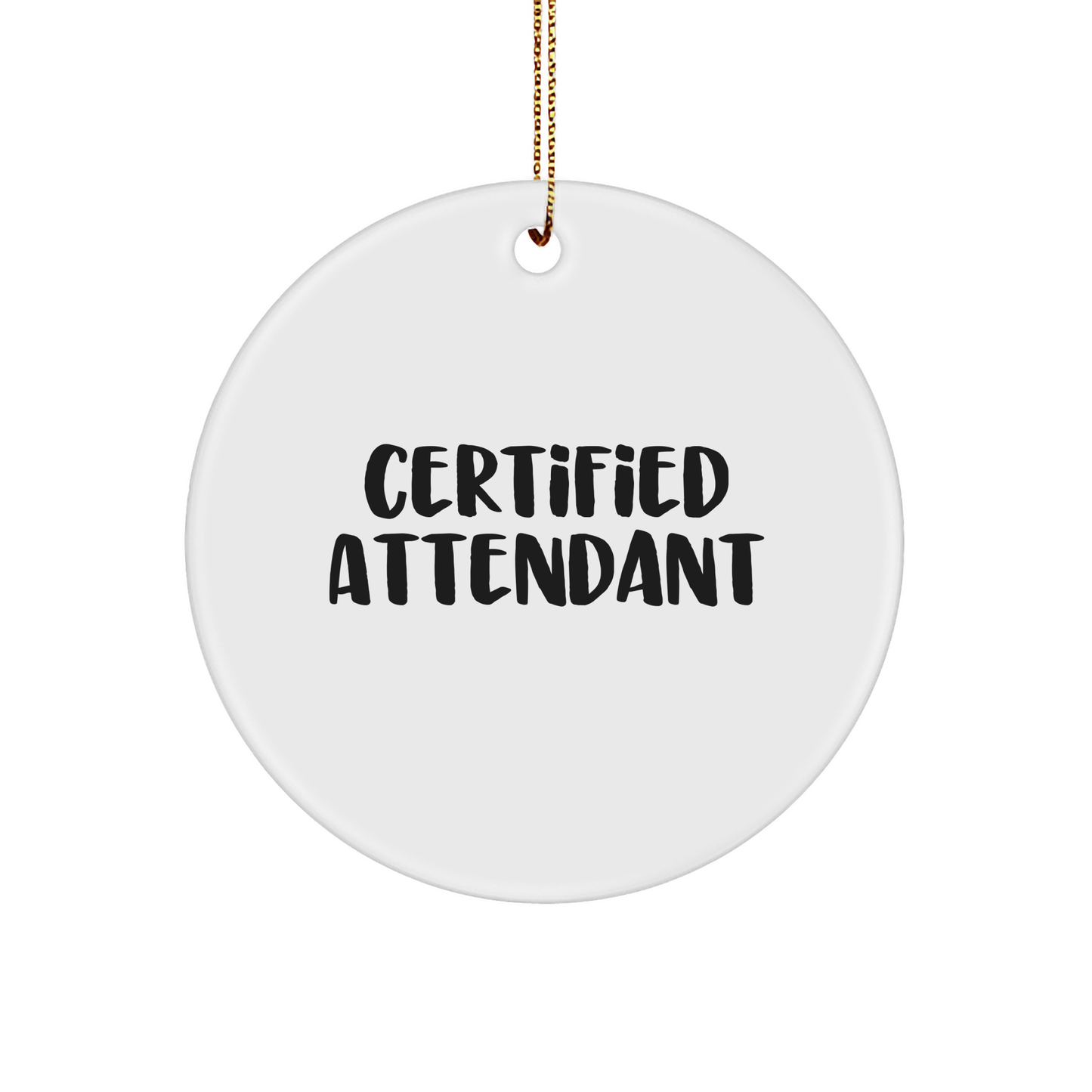Funny Certified Attendant Gifts from Friends for Men Women Coworkers Family - Christmas Unique Circle Ornament - Image 1