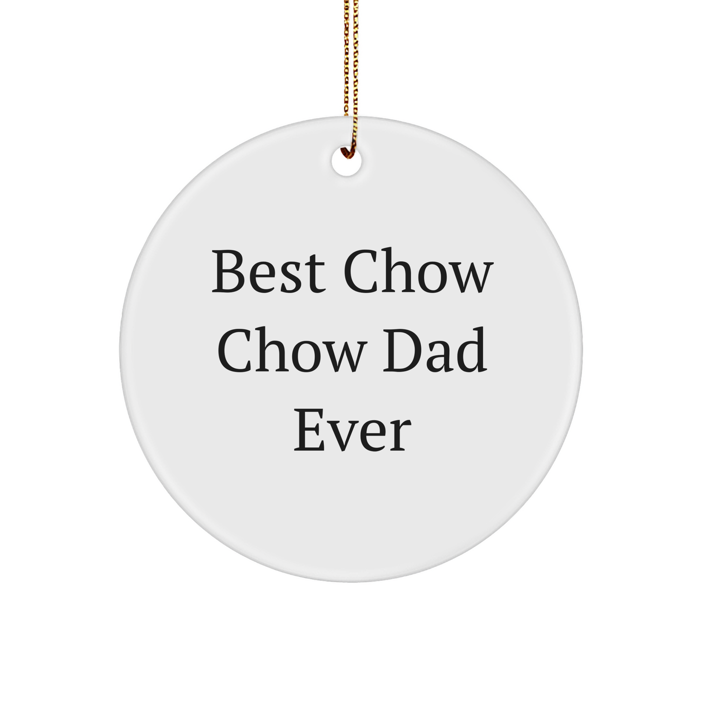 Best Chow Chow Dad Ever Gifts from Men for Christmas Unique Circle Ornament, Chow Chow Dog Lovers Cherish this White Circle Shaped MDF Ornament - Image 1