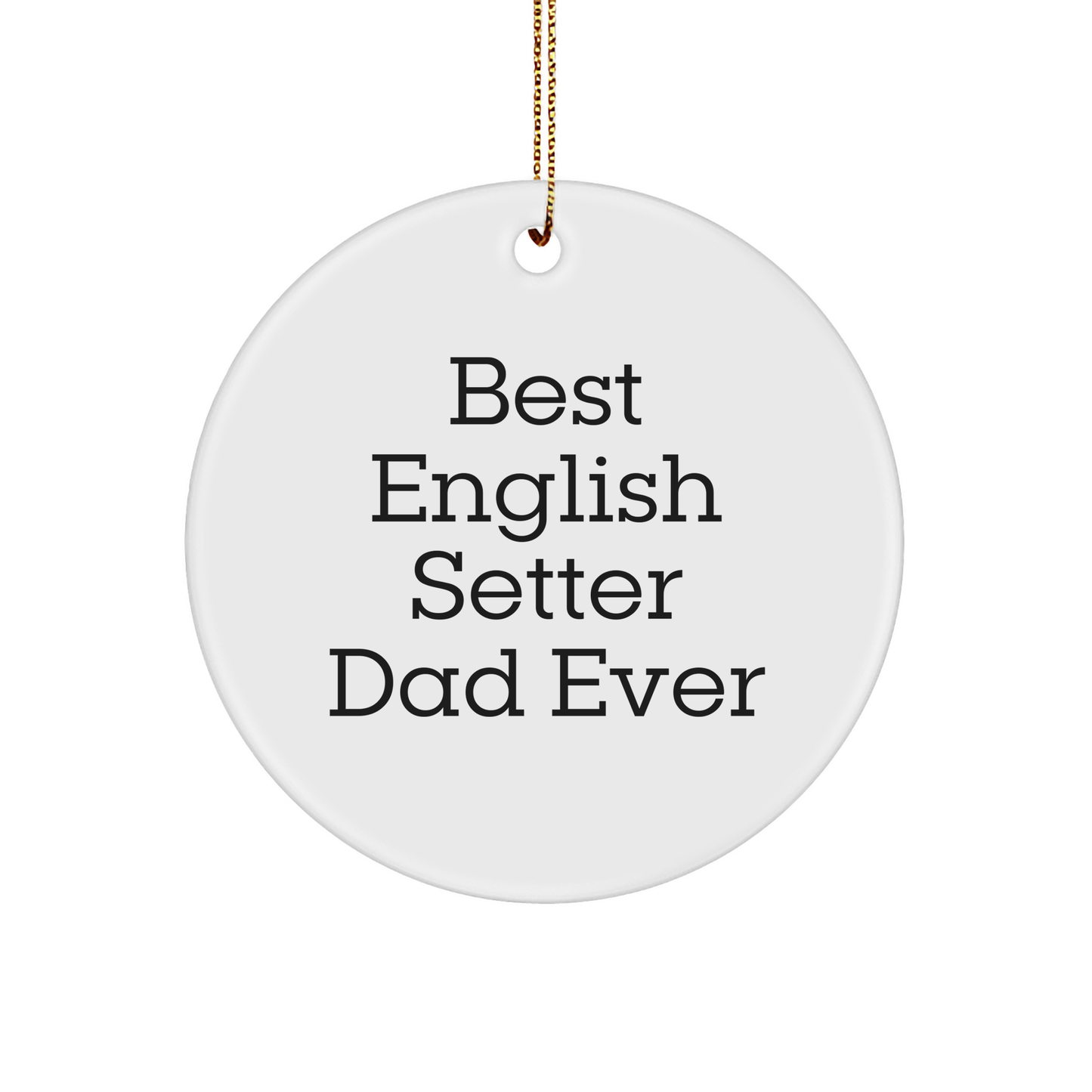 Best English Setter Dad Ever Gifts for English Setter Dog Lovers Christmas Circle Ornament - Image 1