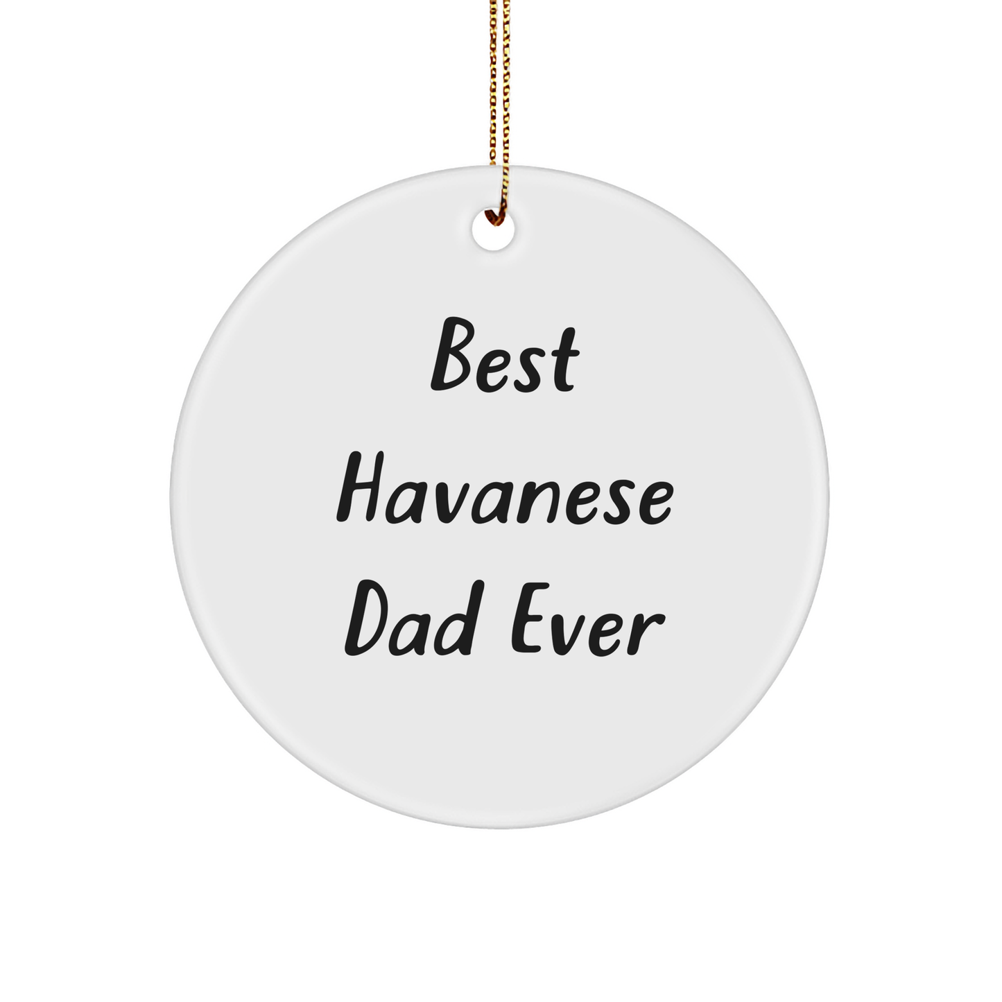 Funny Havanese Dog Lover Gifts from Friends - Circle Ornament with Best Havanese Dad Ever Quote for Christmas Unique Presents - Image 1