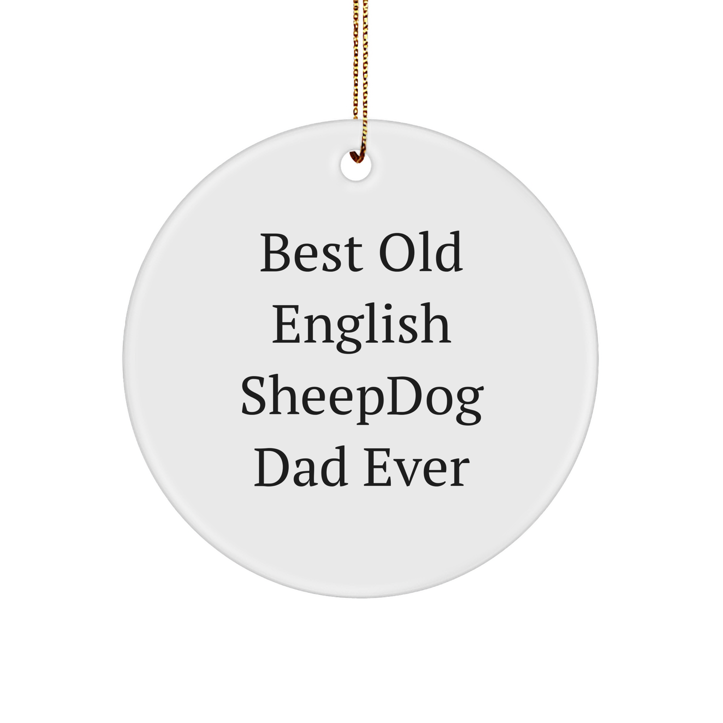 Old English Sheepdog Dad Ever Circle Ornament, Funny Holiday Gift for Old English Sheepdog Lovers, Christmas Unique Gifts from Family to Friends - Image 1