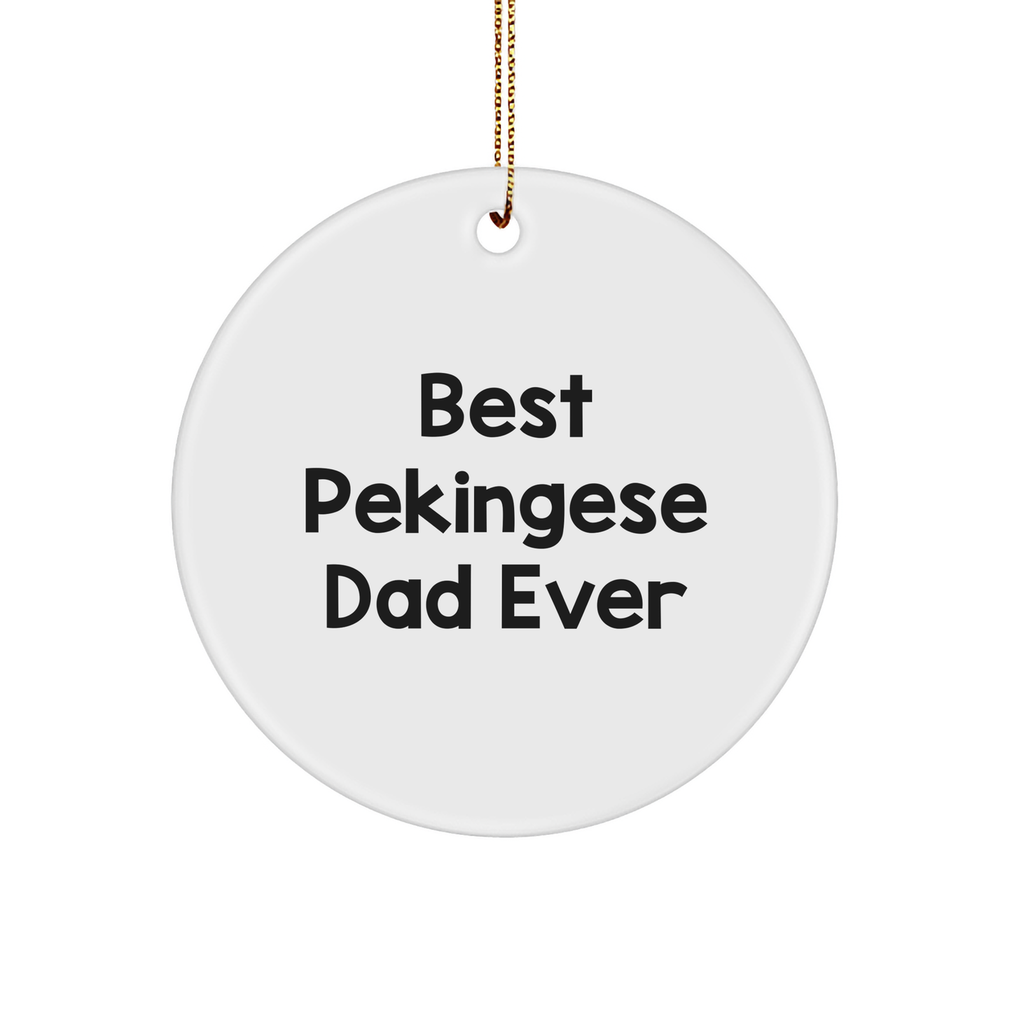 Funny Pekingese Dog Circle Ornament Gifts from Best Dad Ever, White, 2.75" tall, for Pekingese Dog Lovers - Image 1