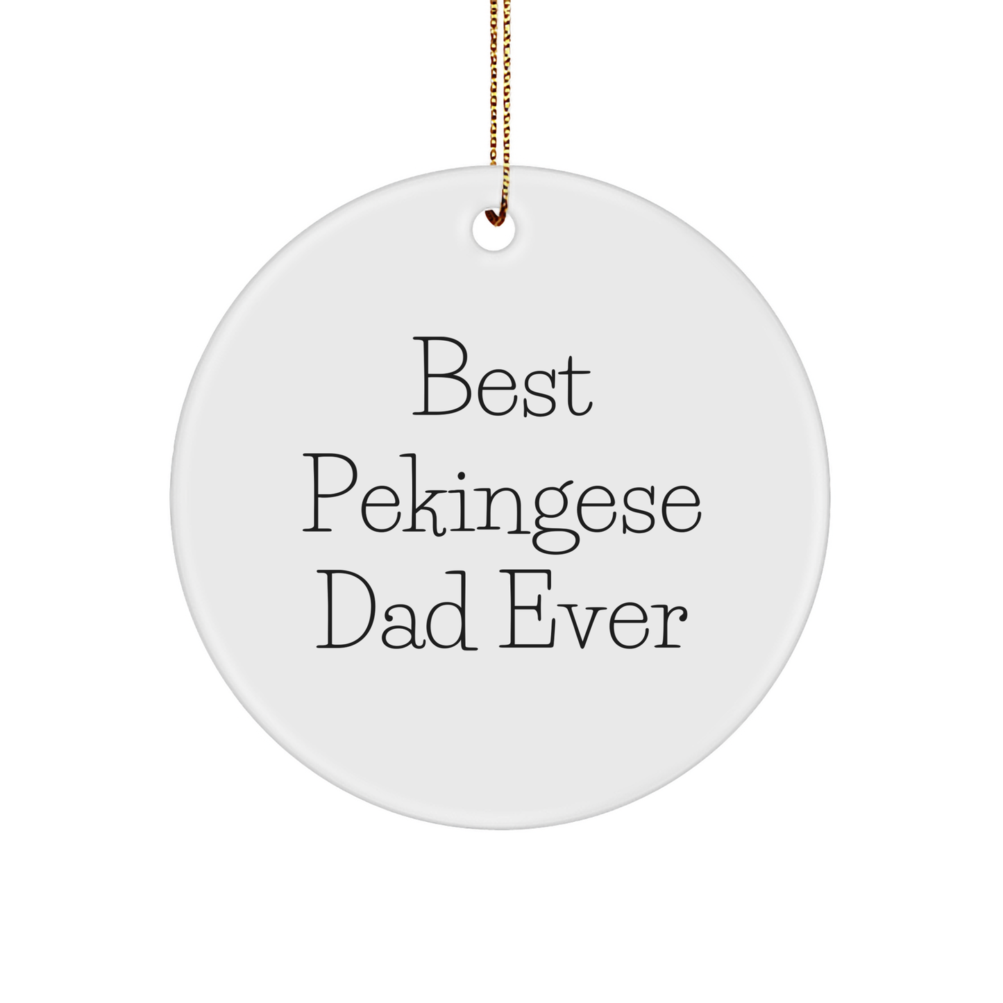 Funny Pekingese Dog Gifts from Dad Ever for Christmas Circle Ornament - 'Best Pekingese Dad Ever' Quote - Image 1
