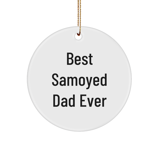 Samoyed Dog Dad Gifts from Men for Christmas Unique Circle Ornaments - Best Samoyed Dad Ever Quote - Image 1