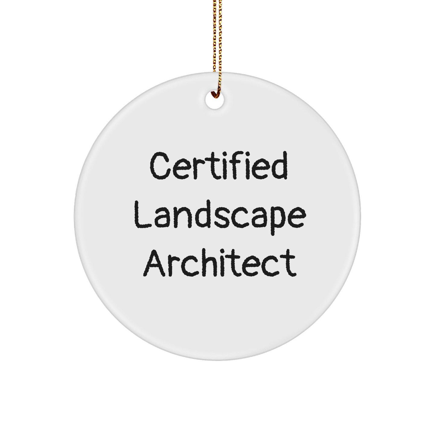 Landscape Architect Gifts from Friends, Unique Christmas Circle Ornament with Funny Quote, 'Certified Landscape Architect', 2.75" Tall, 0.5 oz, MDF, High-Gloss Plastic Finish - Image 1