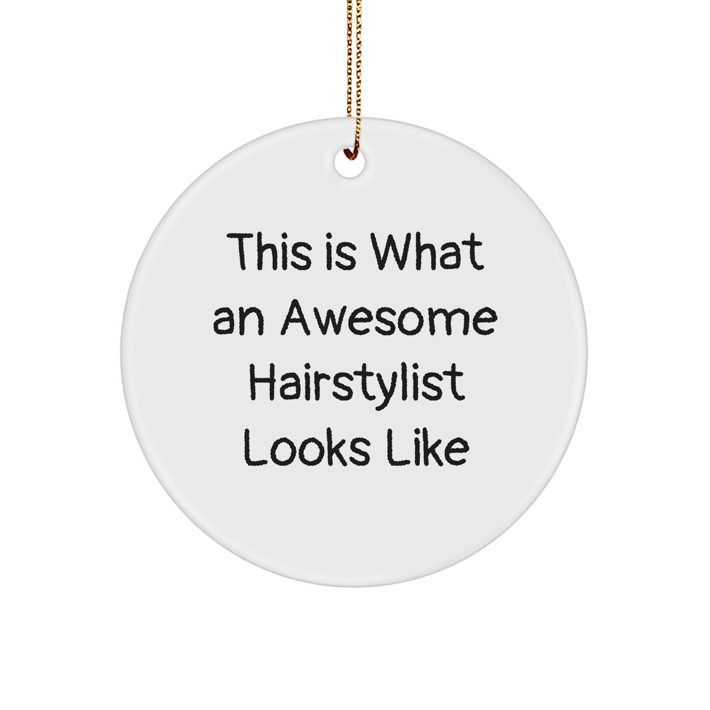 Hairstylist Gifts, Funny Quote, Circle Ornament from Friends, Perfect for Christmas Unique Gifts for Hairstylist, Inspirational Present for Hairstylist Men or Women - Image 1