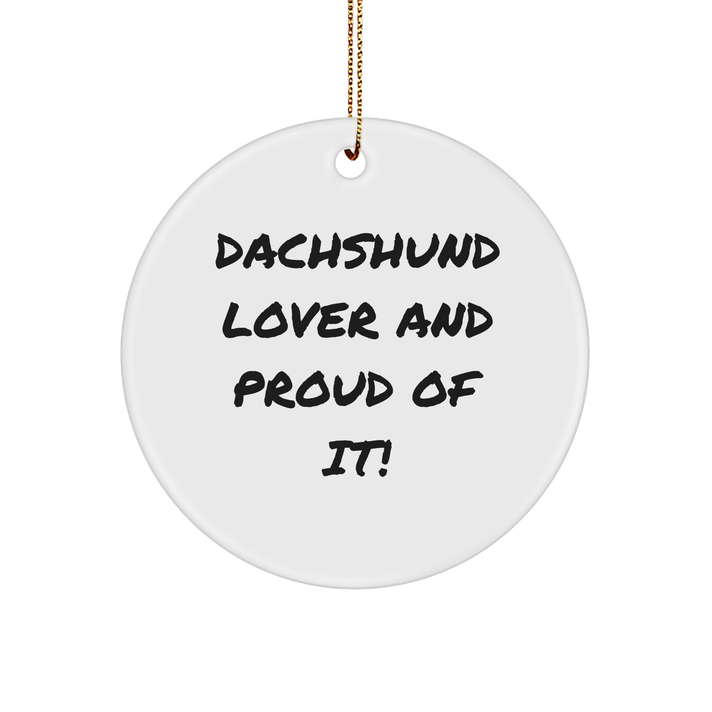 Dachshund Dog Lover Gifts for Family Friends - Funny Quote Circle Ornament for Christmas - Image 1