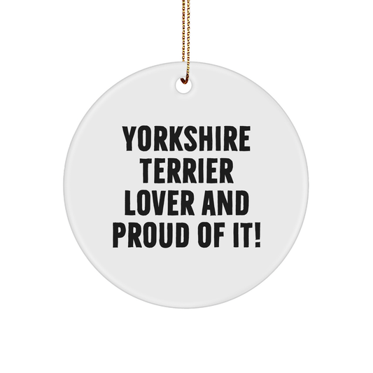 Yorkshire Terrier Dog Lovers, Gifts from Friends for Yorkshire Terrier Dog, 'Yorkshire Terrier Lover And Proud Of It!' Circle Ornament, Christmas Unique Gifts - Image 1