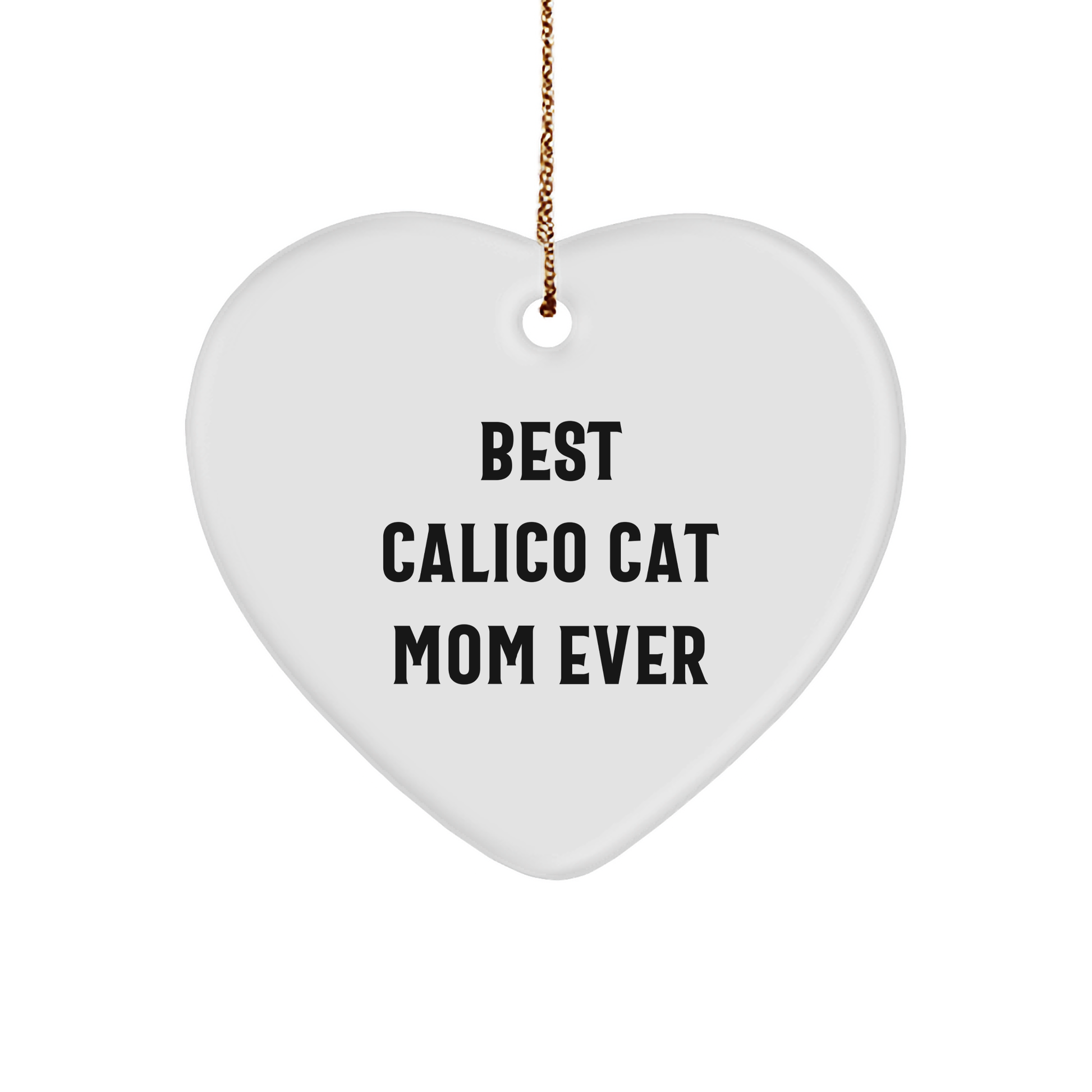 Calico Cat Heart Ornament Gifts from Best Calico Cat Mom Ever, Funny Quote, Christmas Unique Gifts for Her, Friends, Family - Image 1