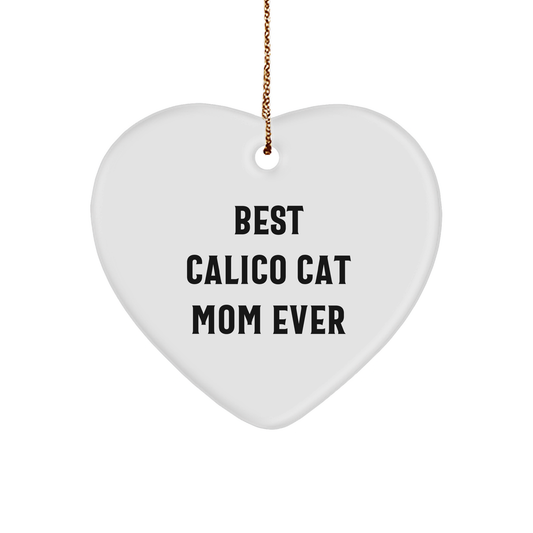 Calico Cat Heart Ornament Gifts from Best Calico Cat Mom Ever, Funny Quote, Christmas Unique Gifts for Her, Friends, Family - Image 1
