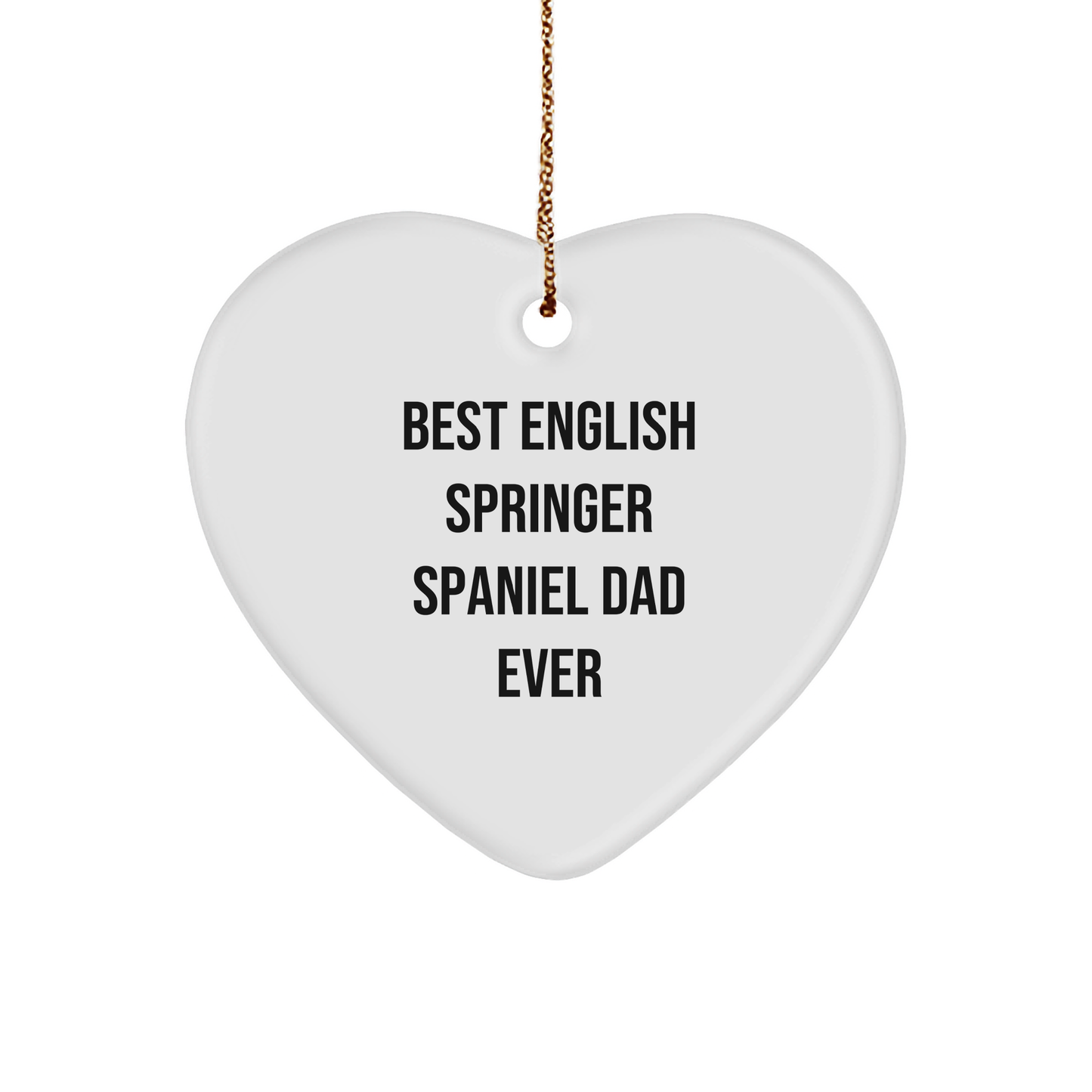 English Springer Spaniel Dad Gifts, Funny Christmas Ornament, Best English Springer Spaniel Dad Ever, Heart-Shaped Ornament, Gifts from Men to English Springer Spaniel Dog Owners - Image 1