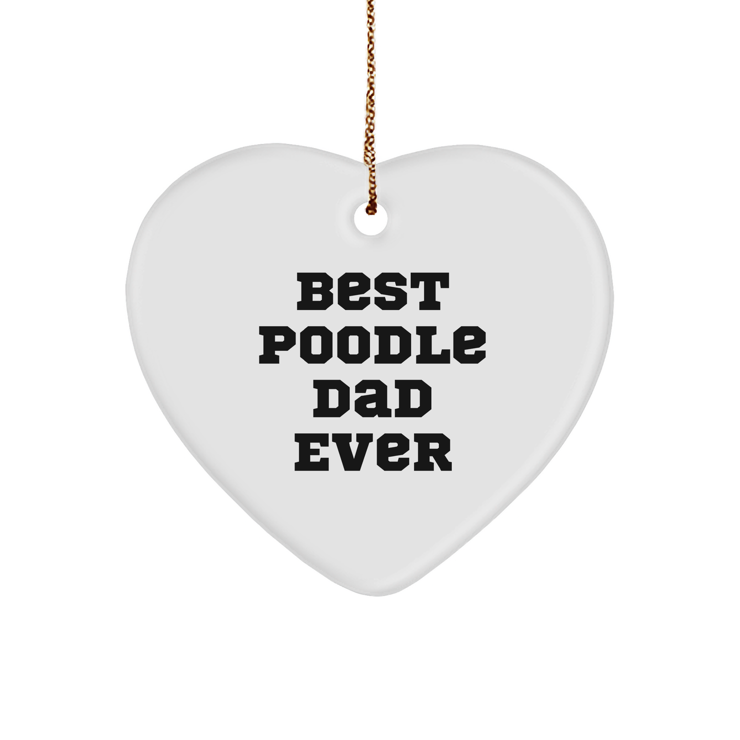 Funny Poodle Dog Dad Gifts for Christmas, Heart Ornament from Men to Poodle Dog Lovers, Best Poodle Dad Ever Quote, Unique Heart Shaped Decoration - Image 1