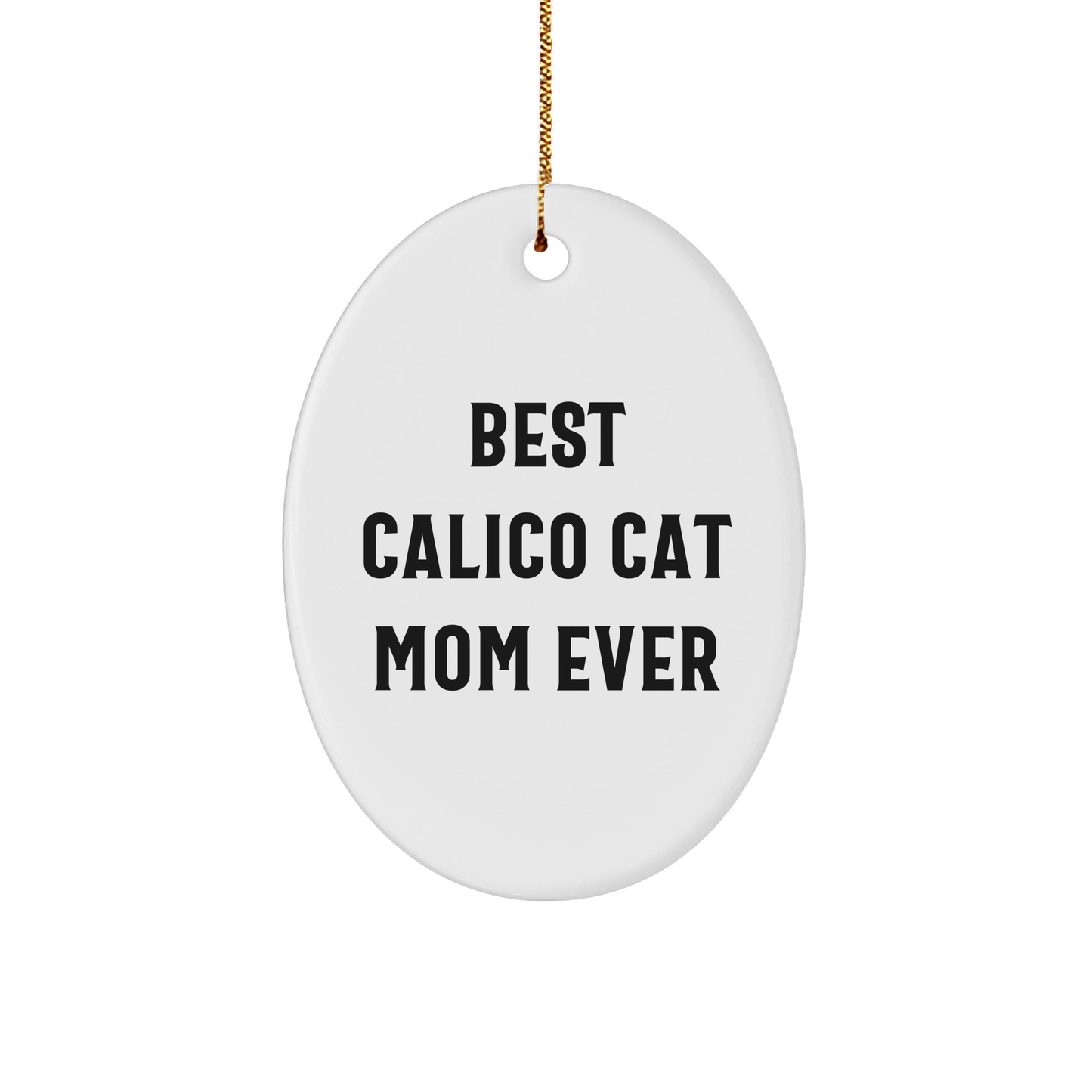 Calico Cat Mom Gifts from Family - Best Calico Cat Ever Oval Ornament for Christmas - Image 1