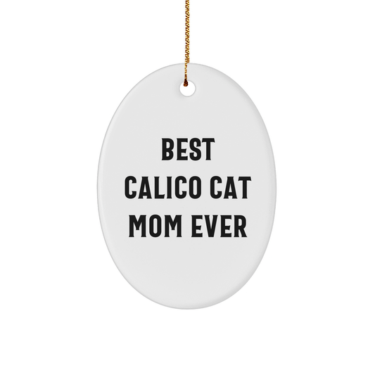 Calico Cat Mom Gifts from Family - Best Calico Cat Ever Oval Ornament for Christmas - Image 1