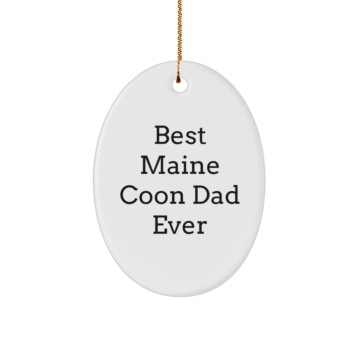 Funny Maine Coon Cat Lover Gifts from Dad to Family for Christmas - Best Maine Coon Dad Ever Oval Ornament, Gifts for Maine Coon Cat Enthusiasts, Oval Shaped Ornament with Quote - Image 1