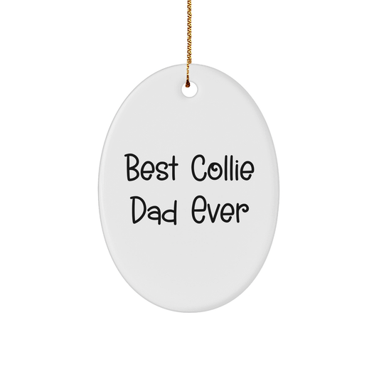 Best Collie Dad Ever Gifts from Men for Christmas Unique Oval Ornament Collie Dog - Image 1