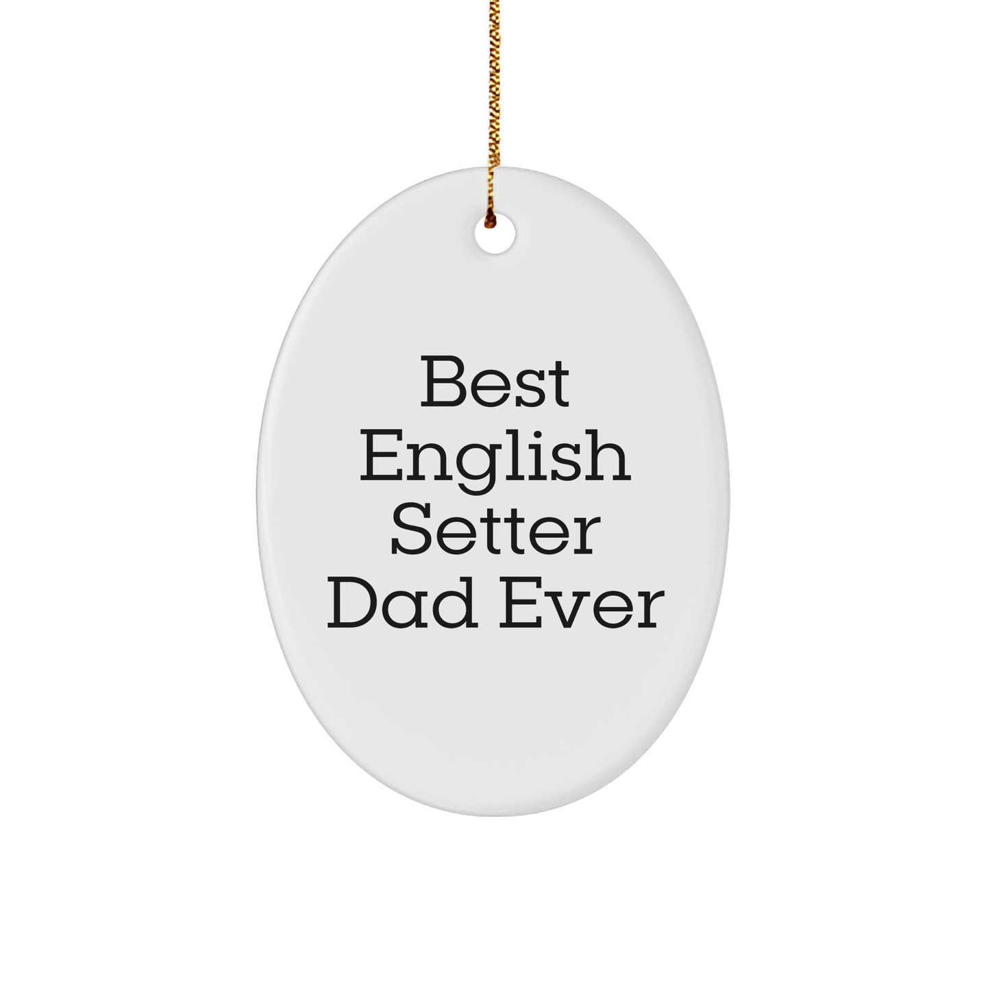English Setter Dad Gifts from Men to English Setter Dog, Best English Setter Dad Ever Oval Ornament, Christmas Unique - Image 1