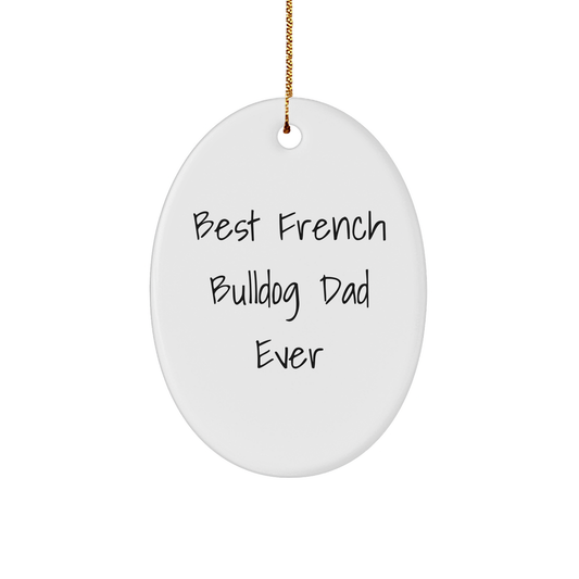 French Bulldog Dad Ever Gifts, Oval Ornament for Men, Women, Friends, Family, Best French Bulldog Gifts, Christmas Unique Gifts from - Image 1