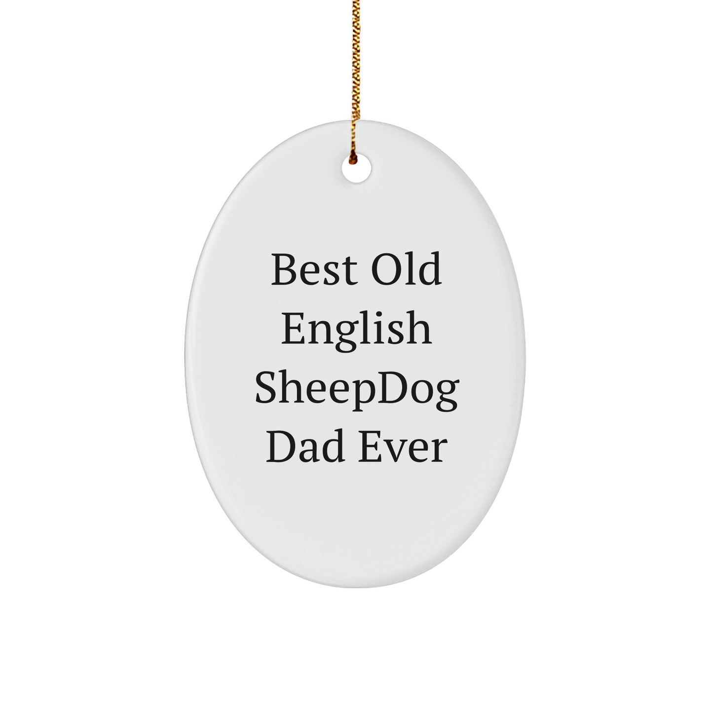 Funny Old English SheepDog Dad Gifts from Men, Women, Friends, and Family for Christmas Unique Oval Ornaments - Image 1